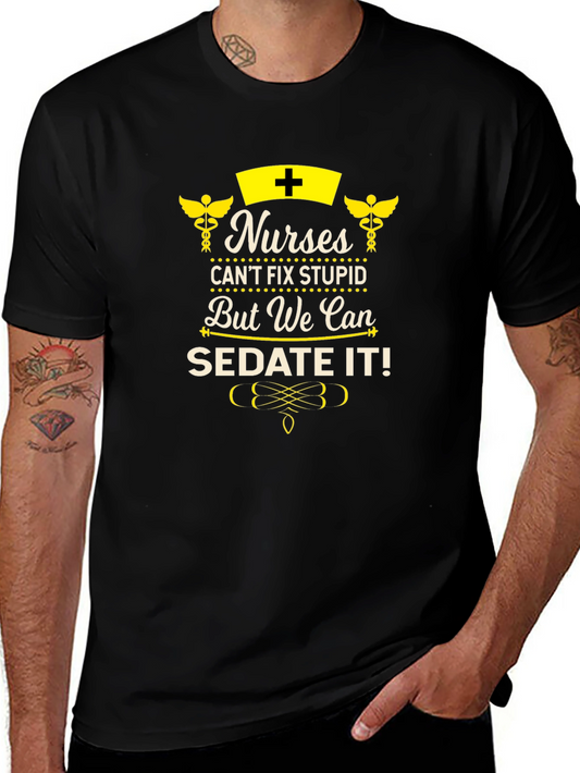 Nurses Can Sedate It! Novelty Graphic T-Shirt