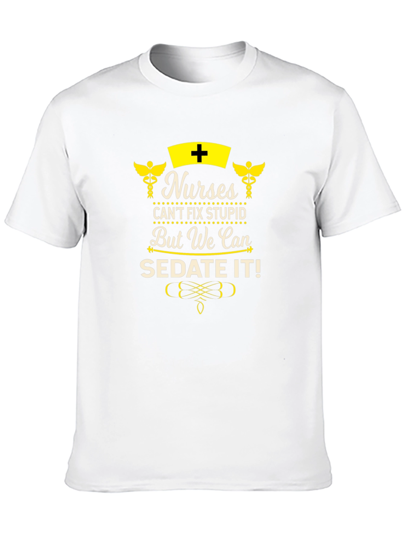 Nurses Can Sedate It! Novelty Graphic T-Shirt