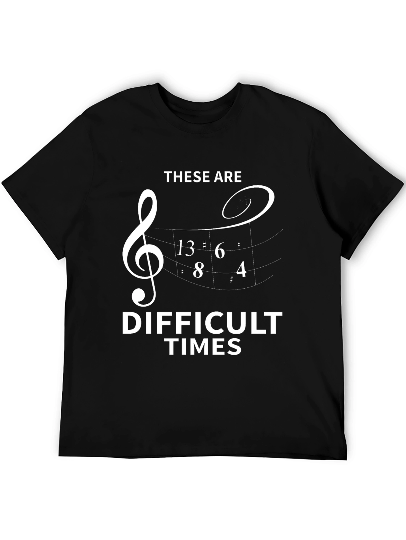 Difficult Times Music Treble Clef Mens T-Shirt