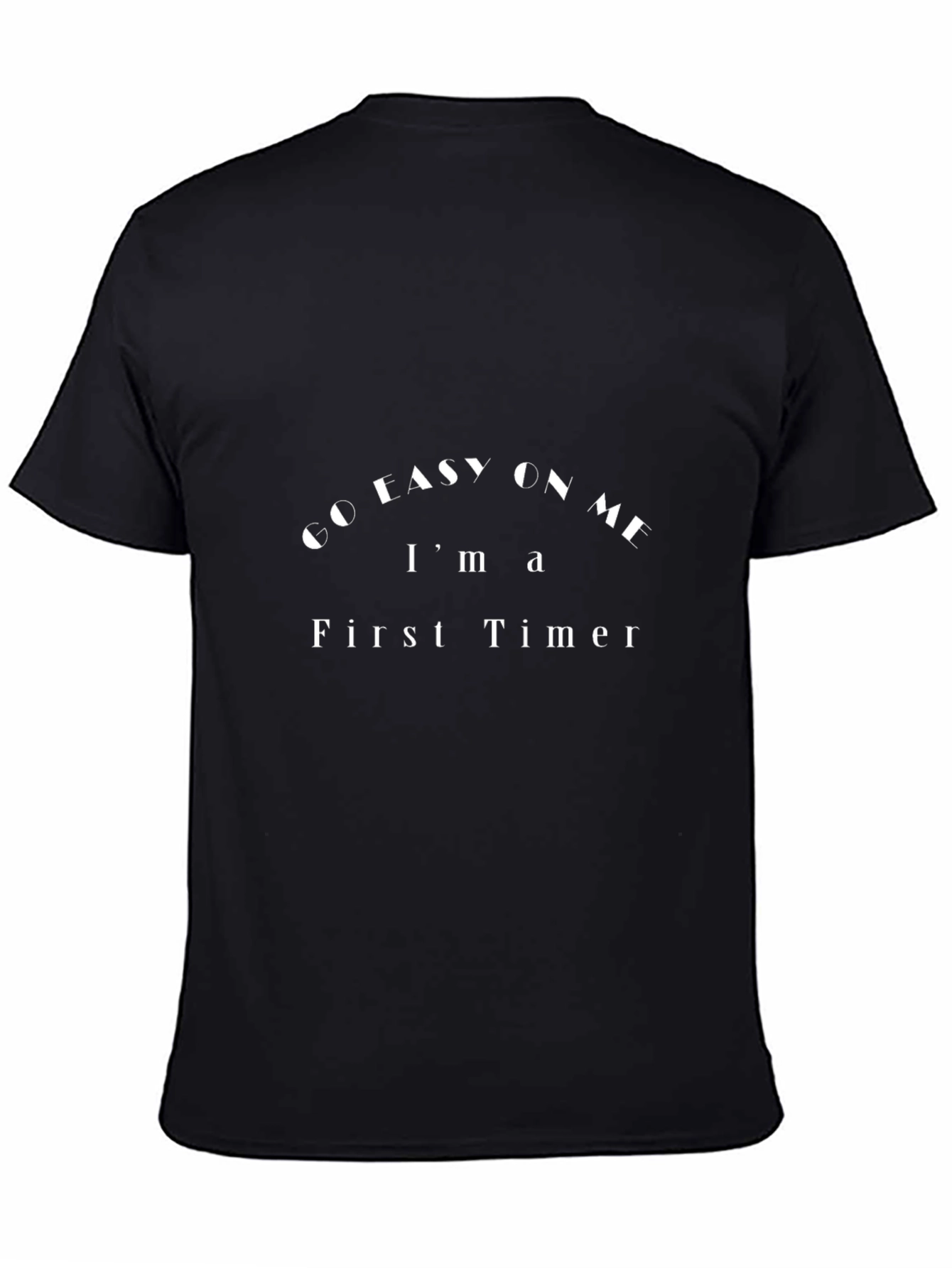 Go Easy On Me First Timer Black T-Shirt