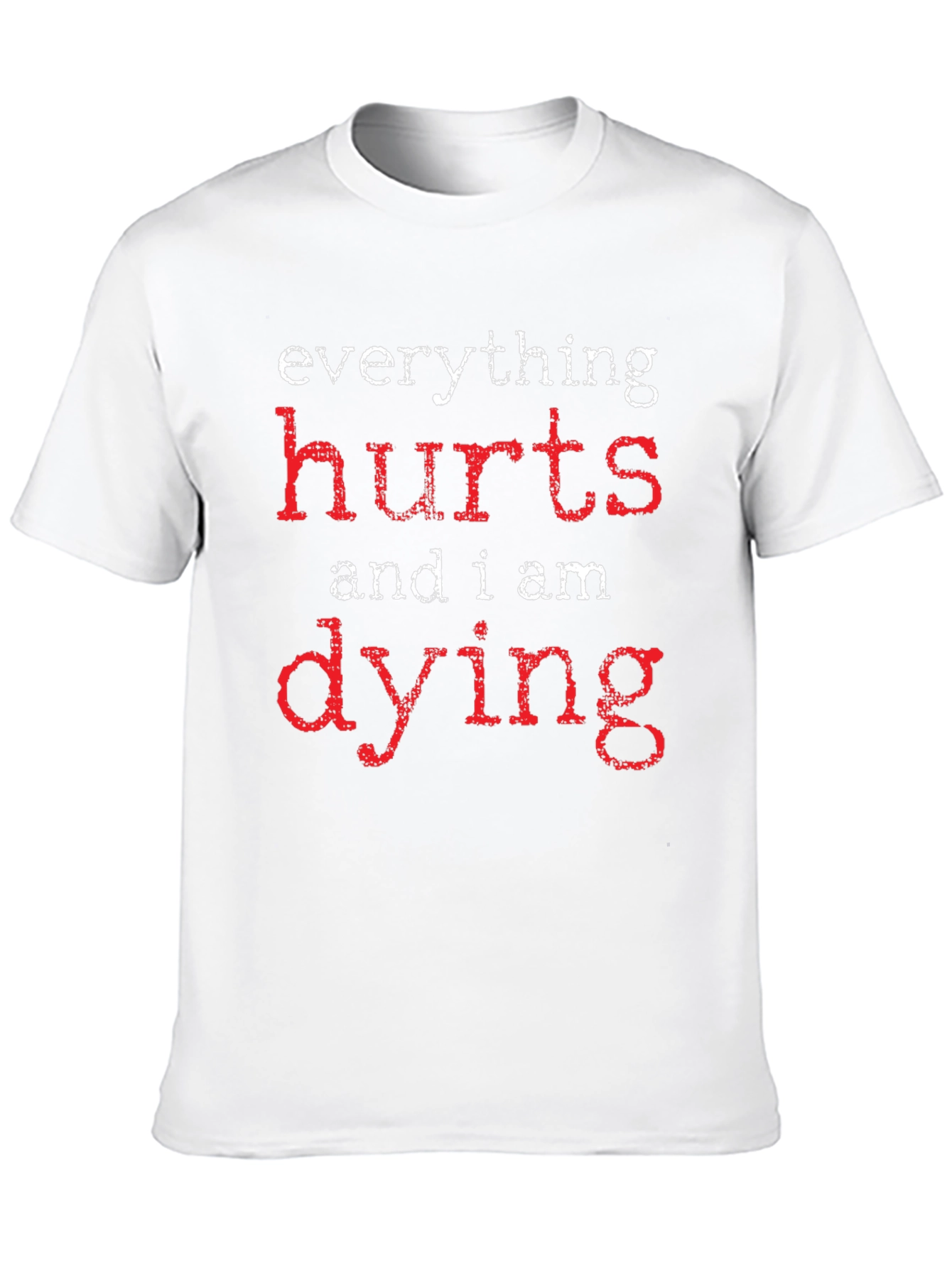 Everything Hurts Dying Graphic T-Shirt