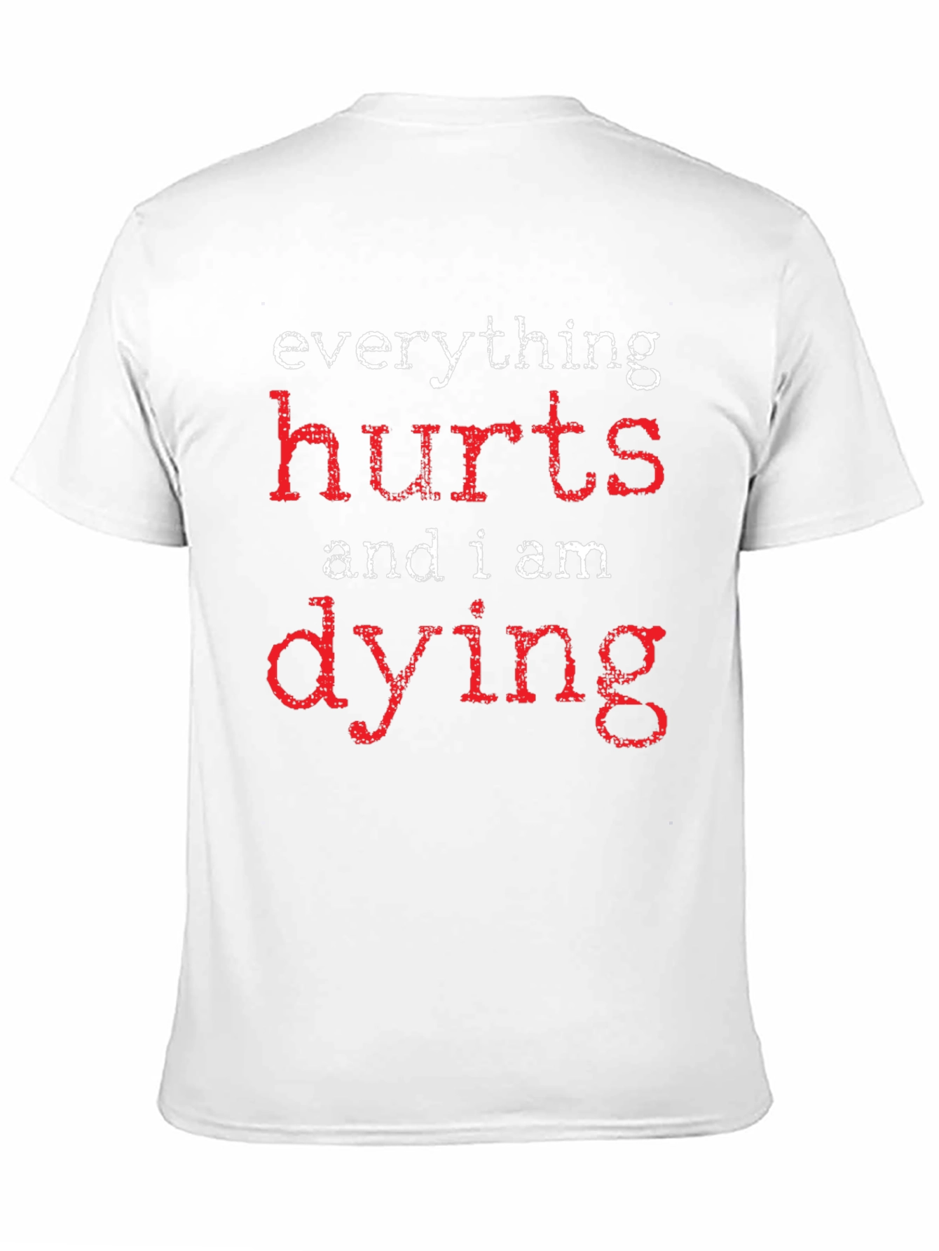Everything Hurts Dying Graphic T-Shirt