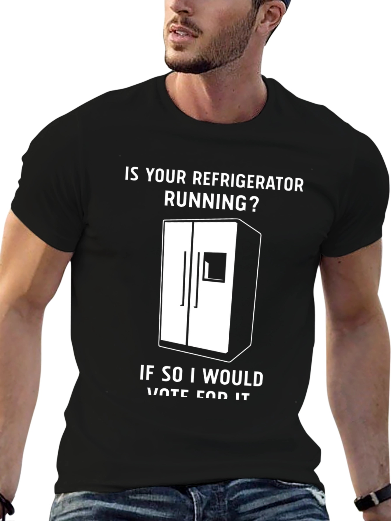 Is Your Refrigerator Running? Funny Slogan T-Shirt