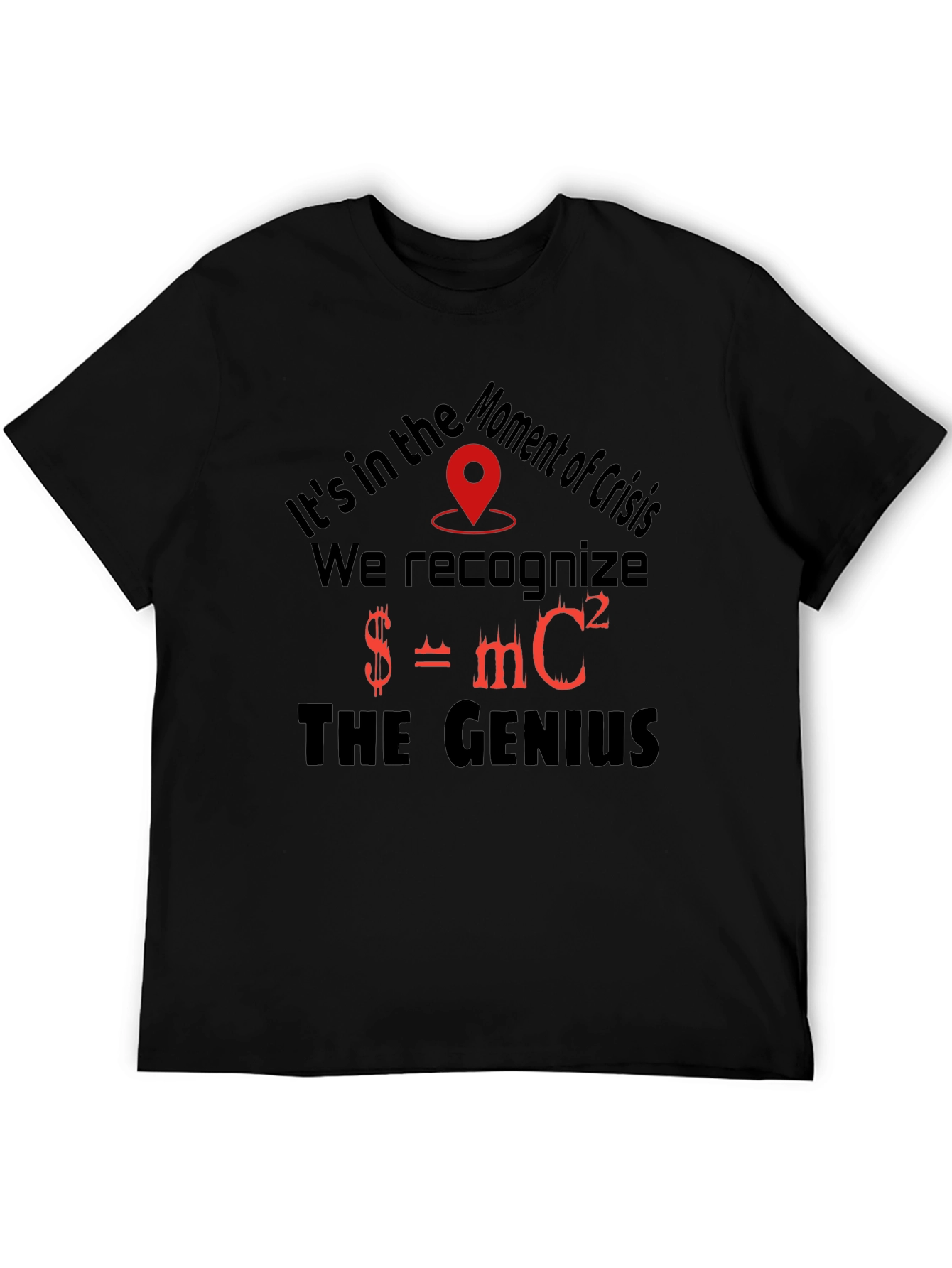 Moment of Crisis Genius T-Shirt