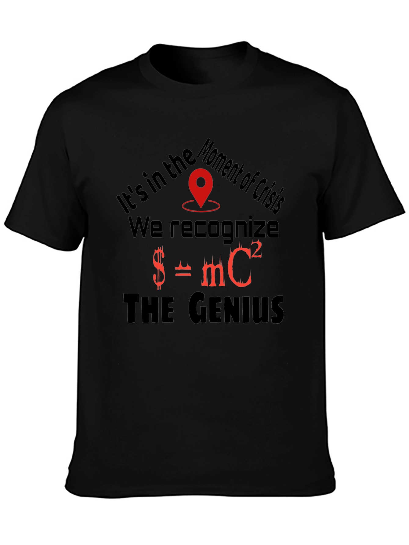Moment of Crisis Genius T-Shirt