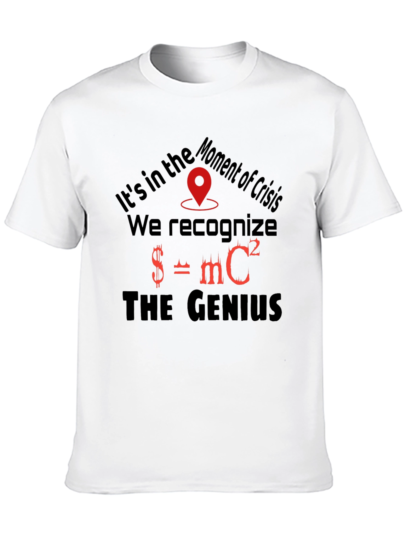 Moment of Crisis Genius T-Shirt