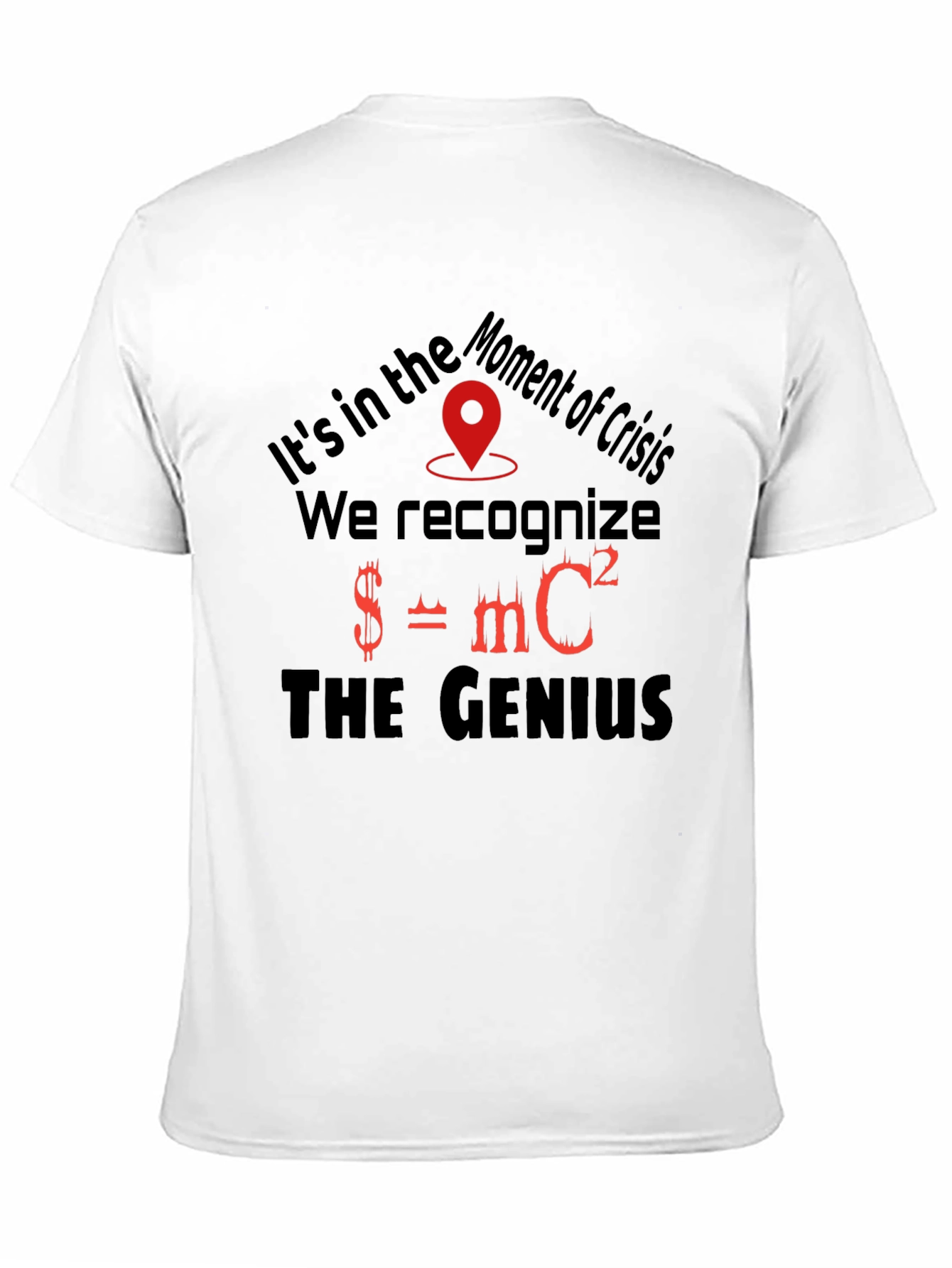 Moment of Crisis Genius T-Shirt