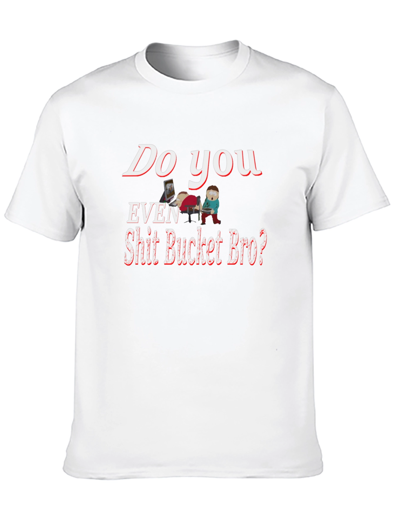Humorous Shit Bucket Bro Graphic Tee