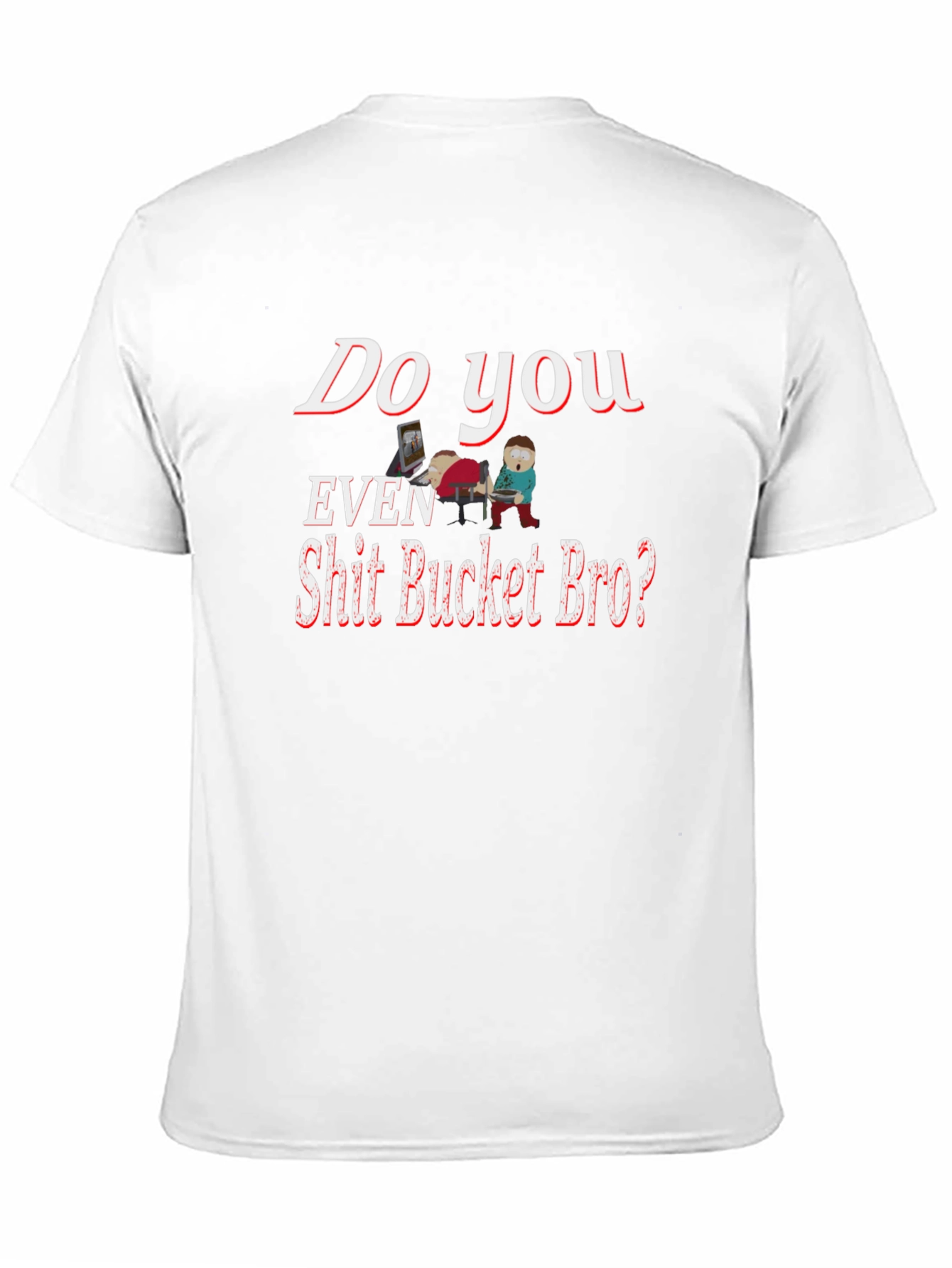 Humorous Shit Bucket Bro Graphic Tee