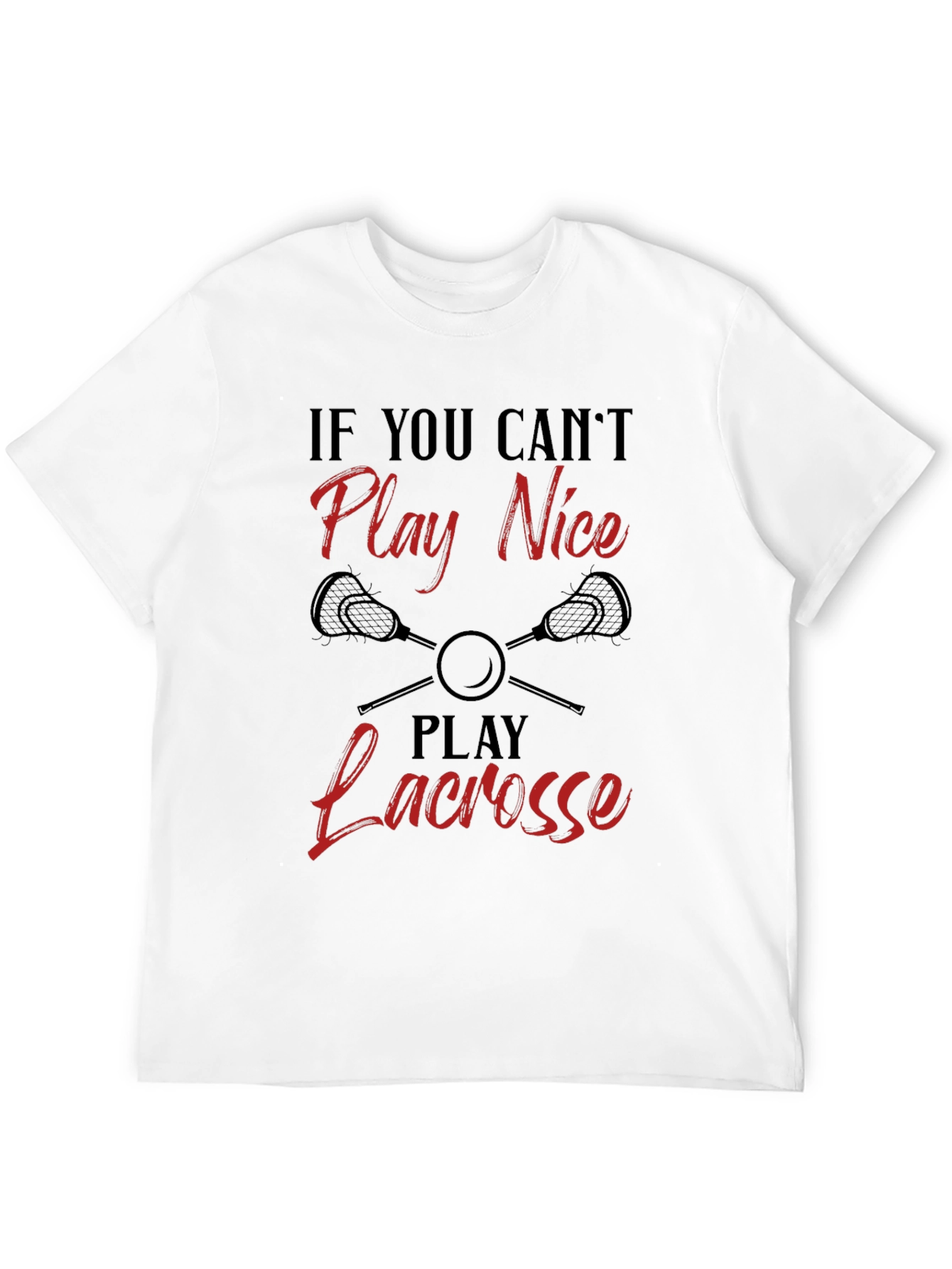 Funny Lacrosse Player T-Shirt: Play Lacrosse