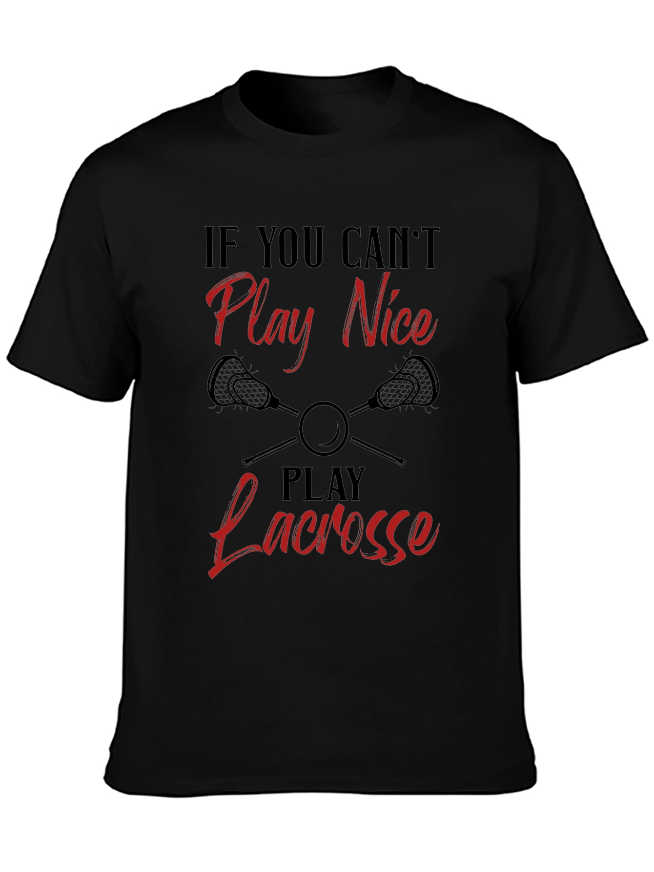 Funny Lacrosse Player T-Shirt: Play Lacrosse
