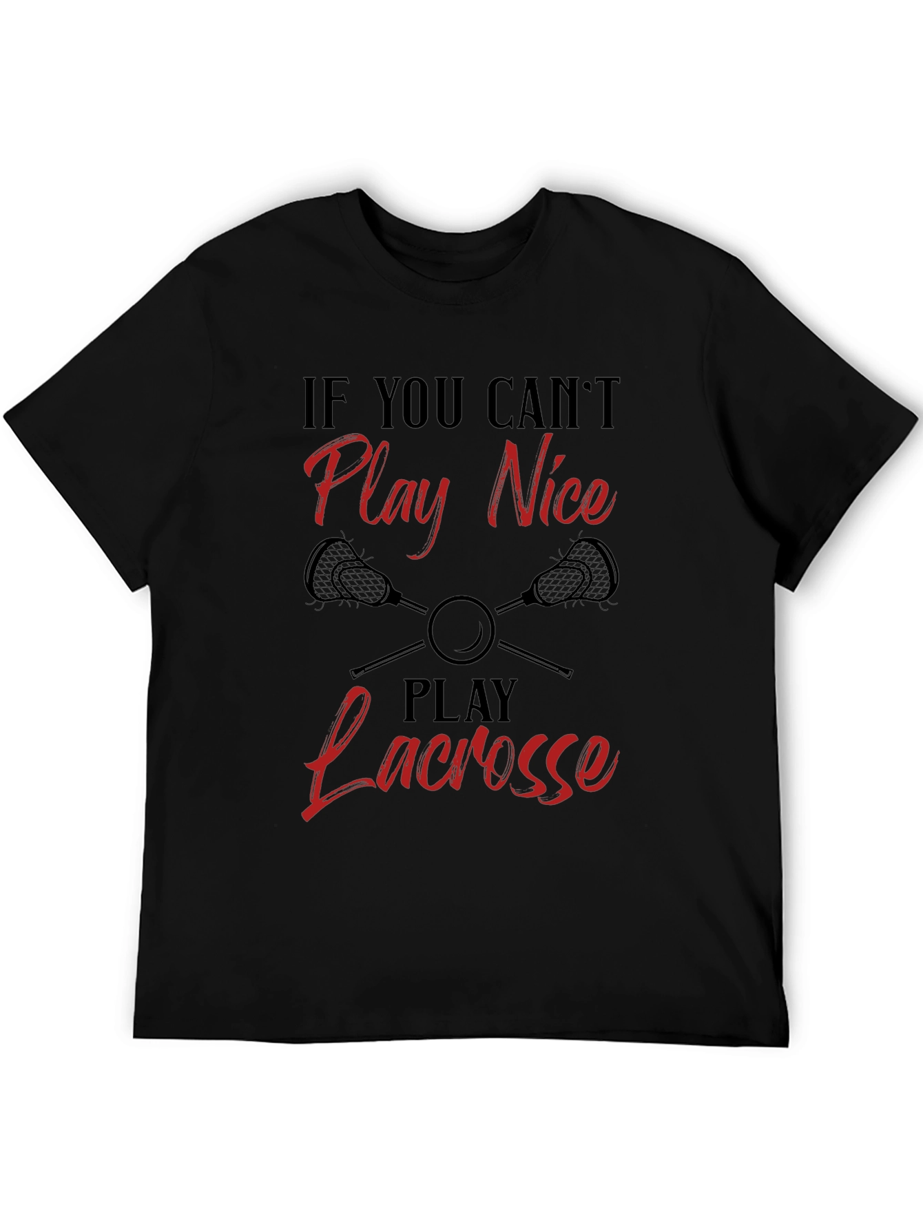 Funny Lacrosse Player T-Shirt: Play Lacrosse