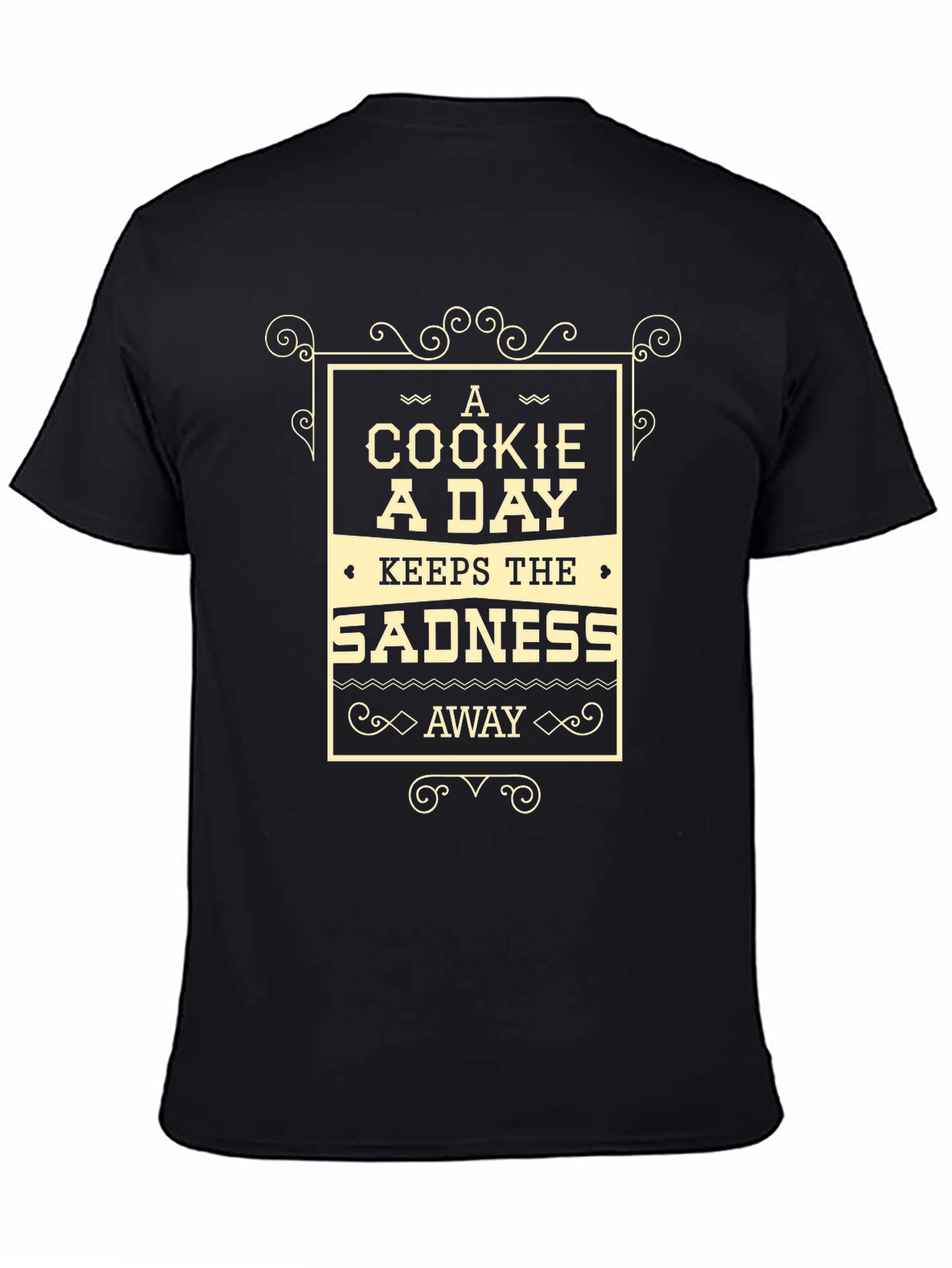 Cookie A Day T-Shirt - Keeps Sadness Away!