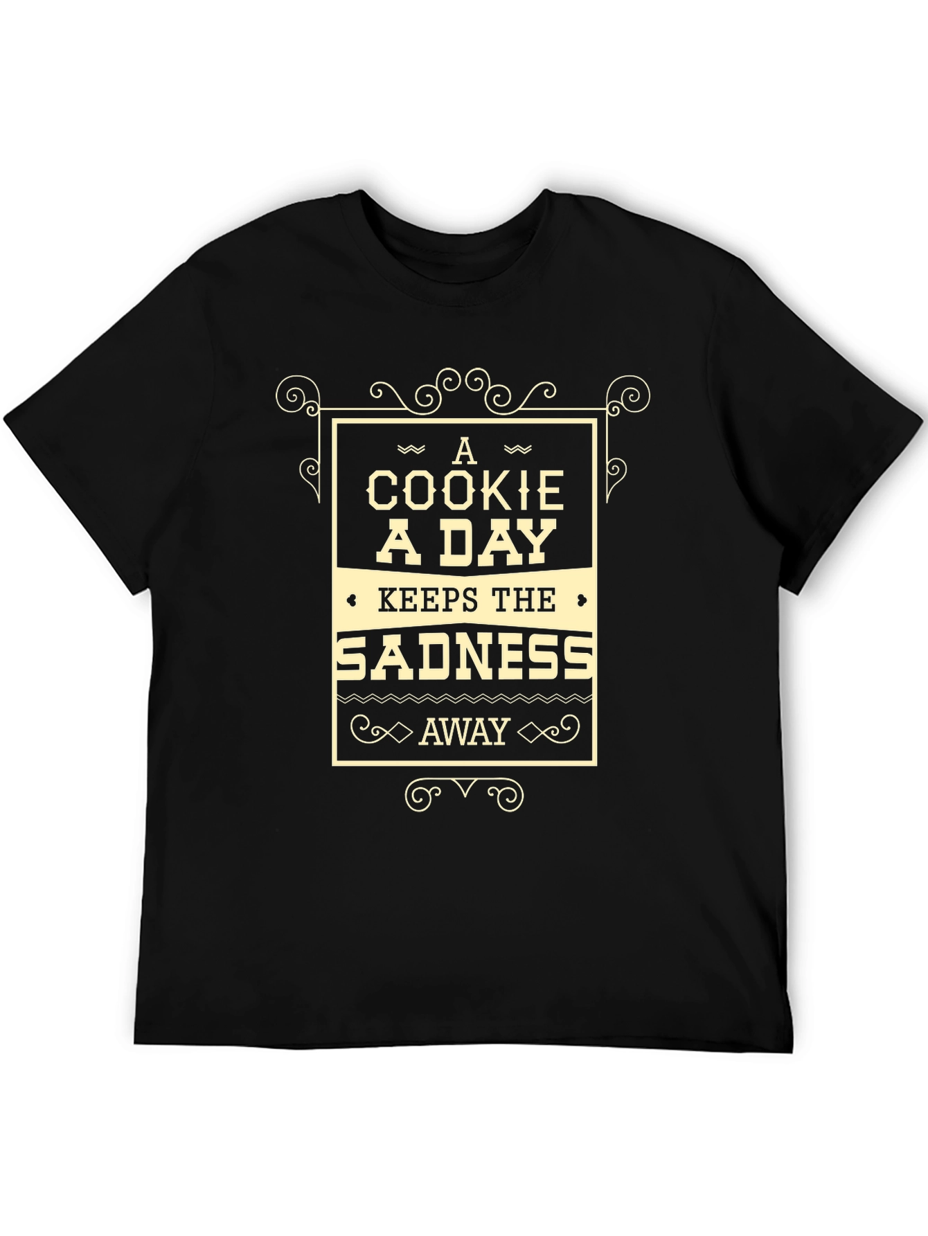 Cookie A Day T-Shirt - Keeps Sadness Away!