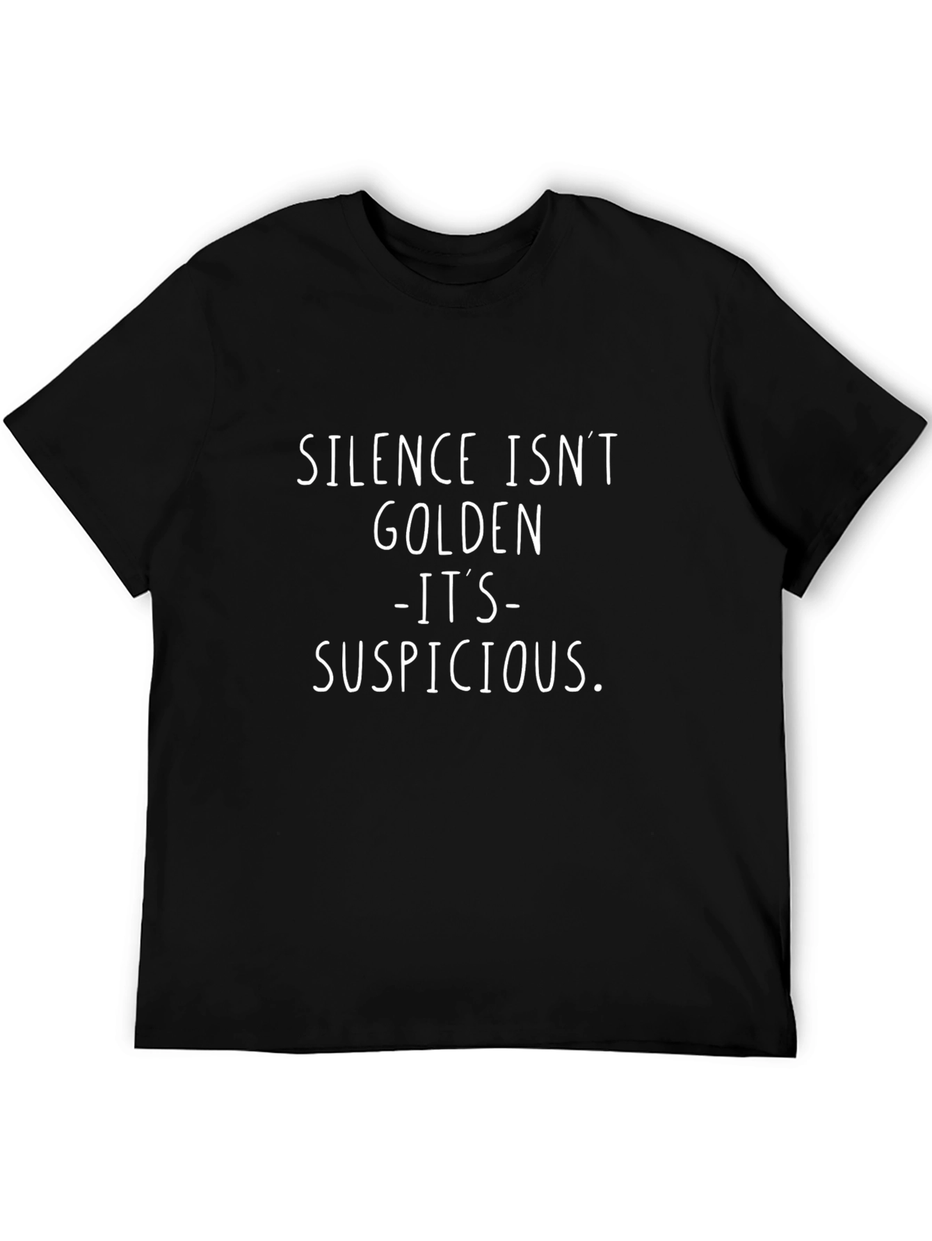 Silence Isnt Golden - Suspicious T-Shirt
