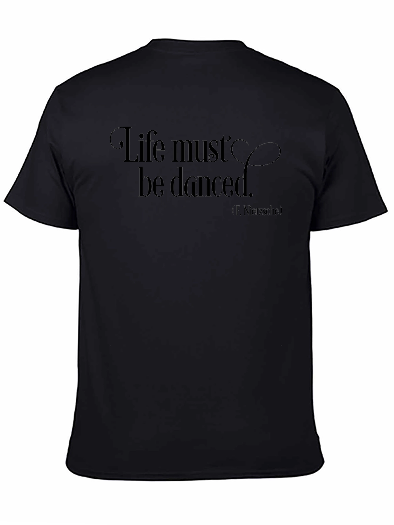 Life Must Be Danced T-Shirt - Nietzsche Quote Tee