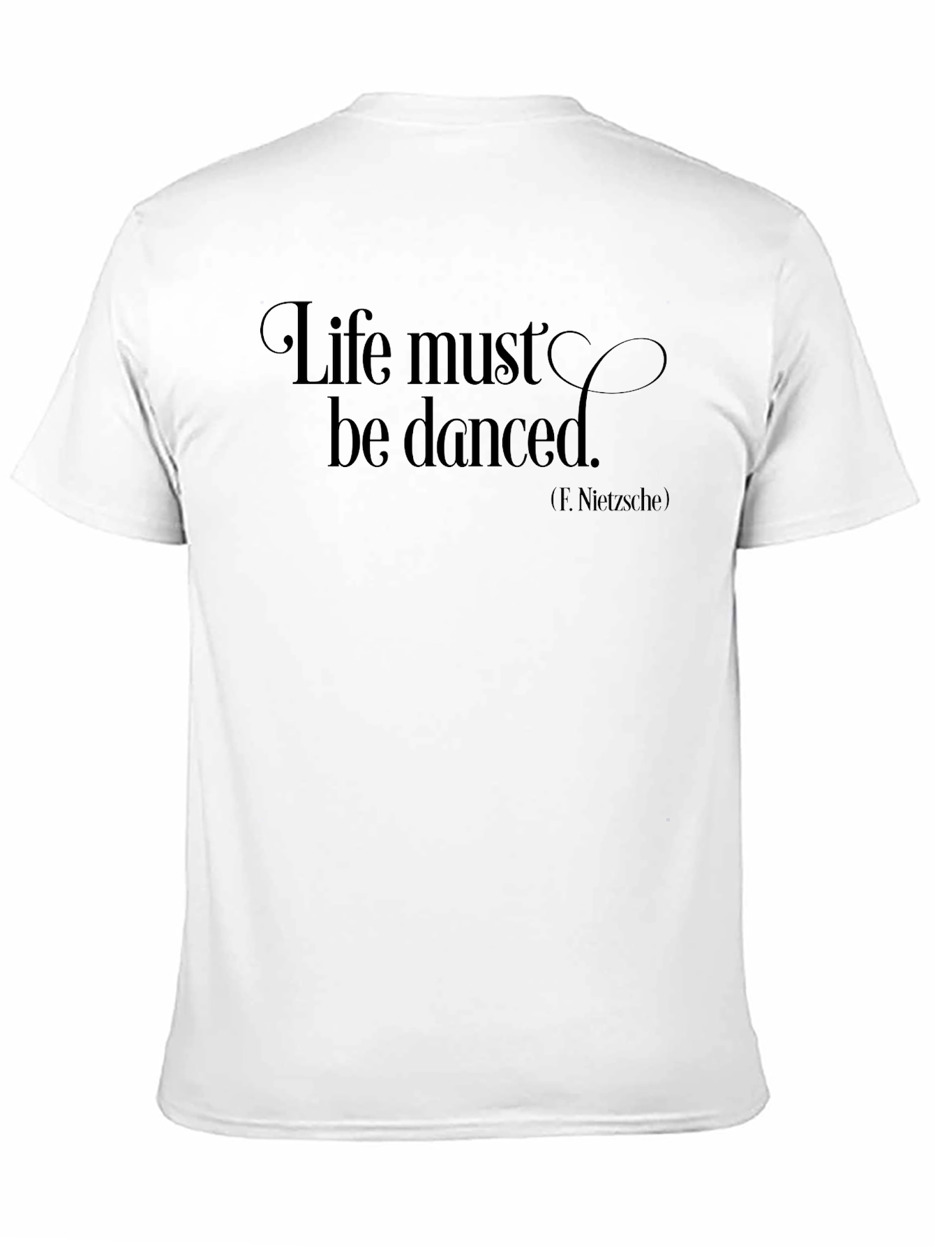 Life Must Be Danced T-Shirt - Nietzsche Quote Tee