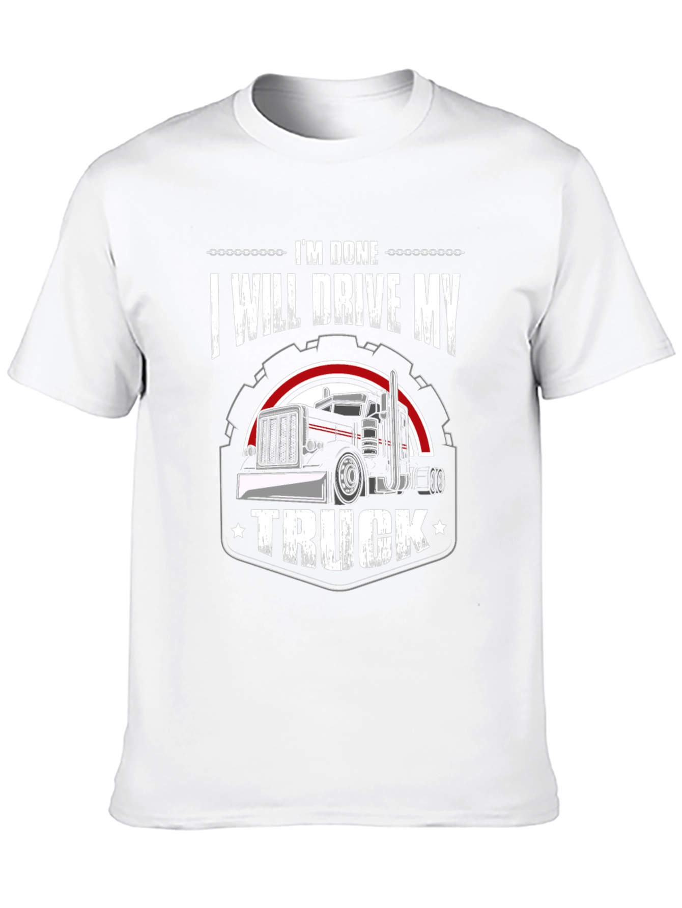 Im Done I Will Drive My Truck T-Shirt