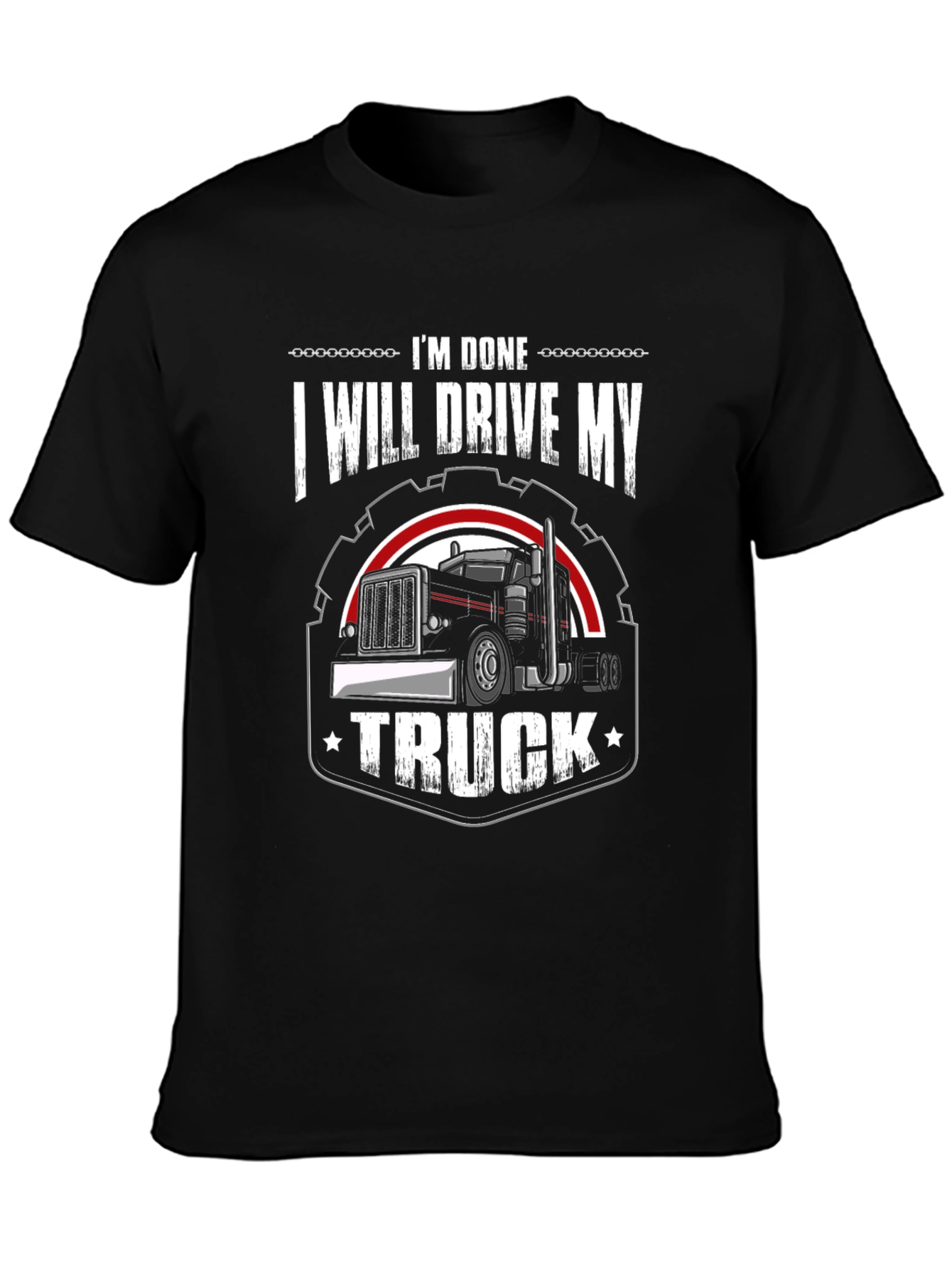 Im Done I Will Drive My Truck T-Shirt