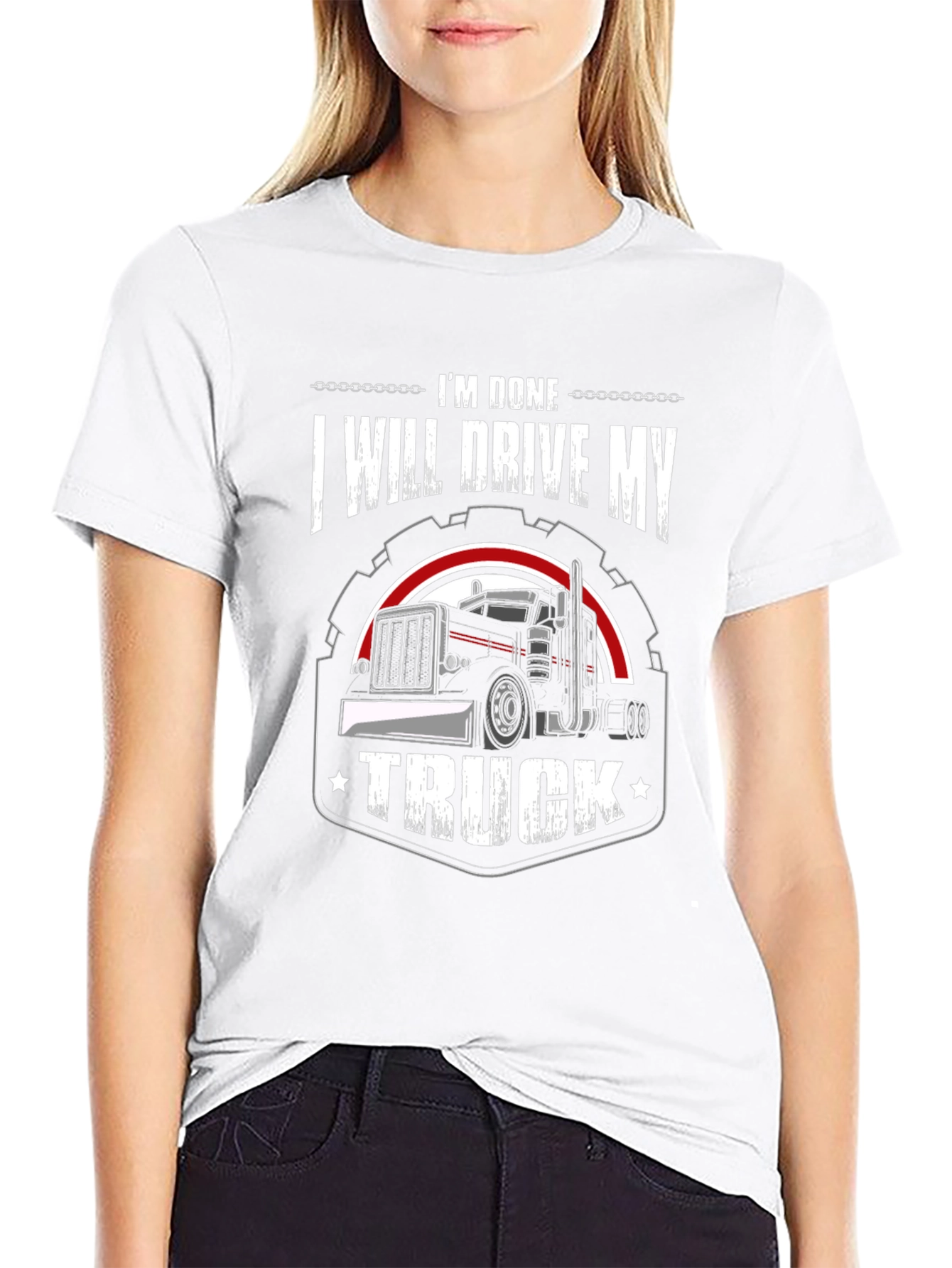 Im Done I Will Drive My Truck T-Shirt