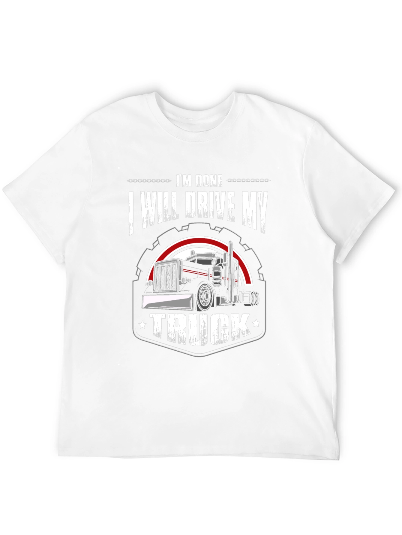 Im Done I Will Drive My Truck T-Shirt