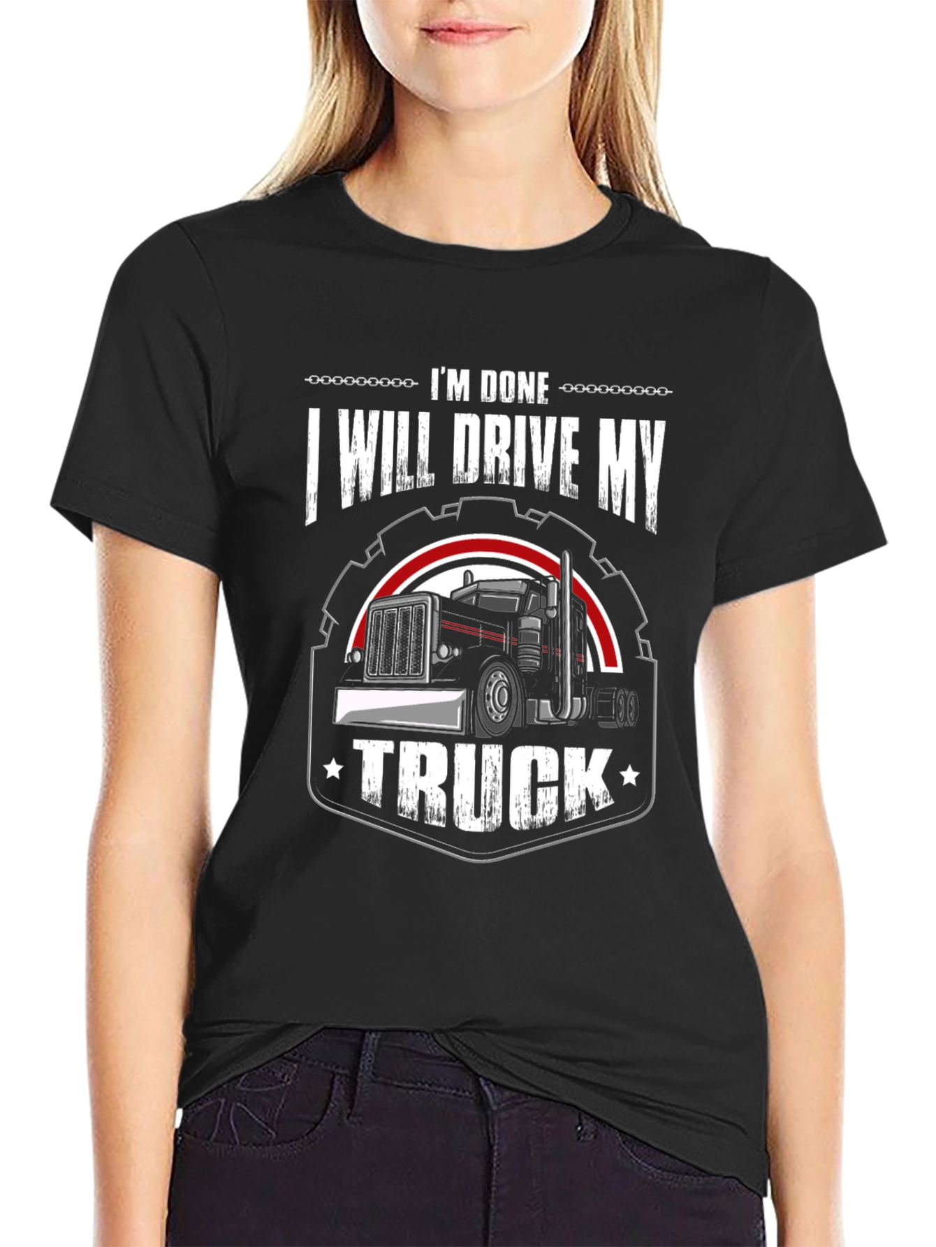 Im Done I Will Drive My Truck T-Shirt