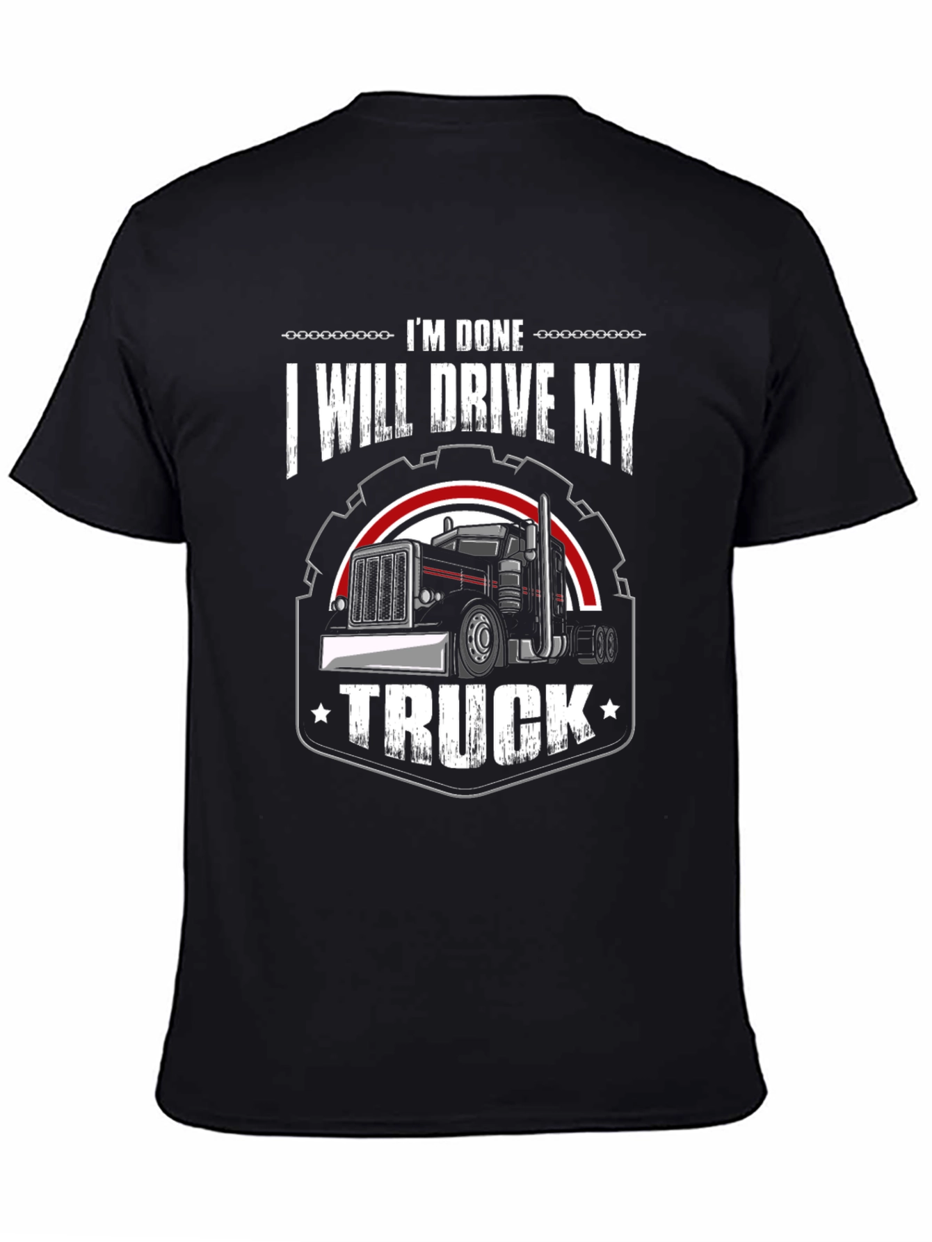 Im Done I Will Drive My Truck T-Shirt