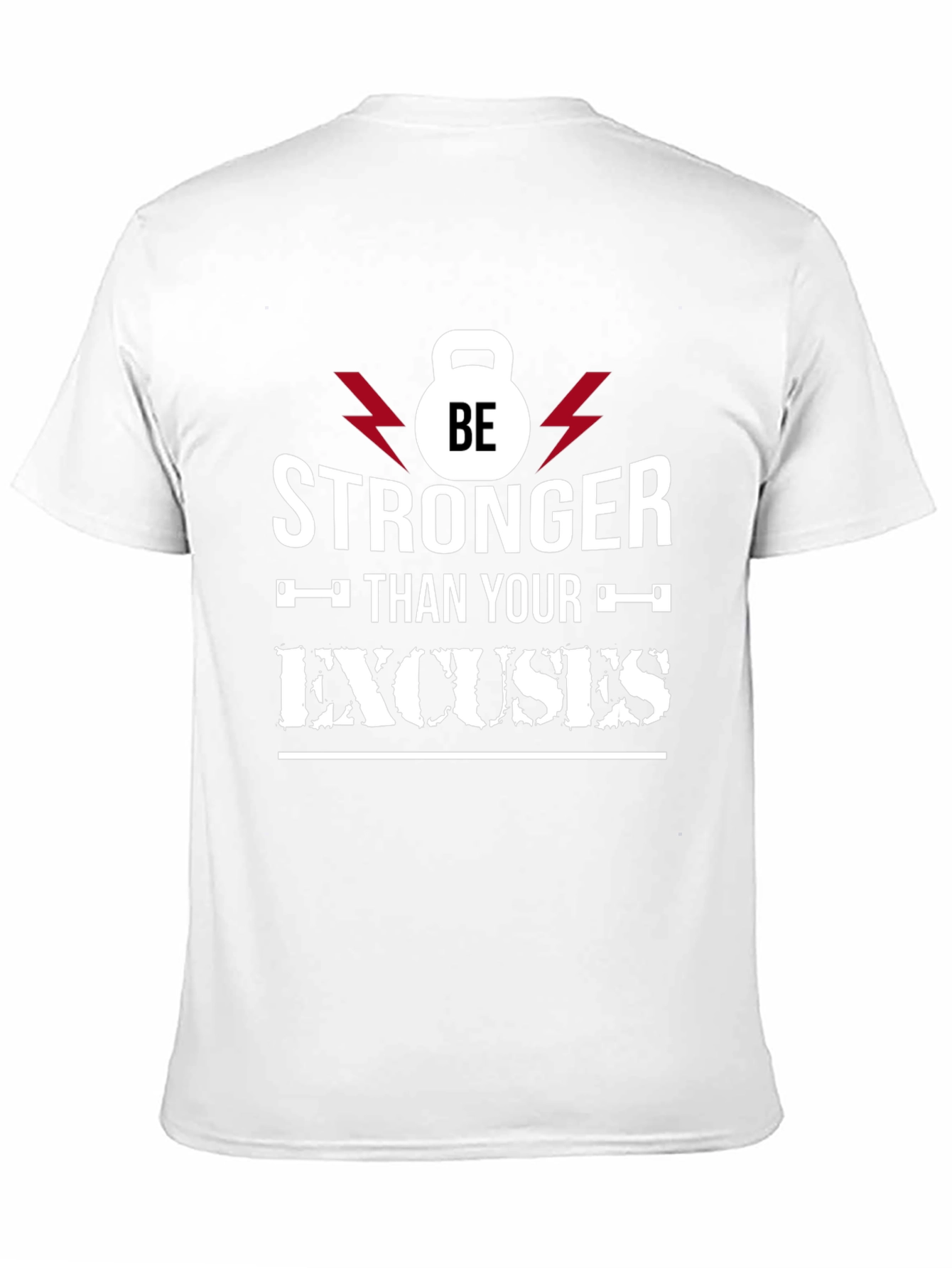 Be Stronger Than Your Excuses T-Shirt