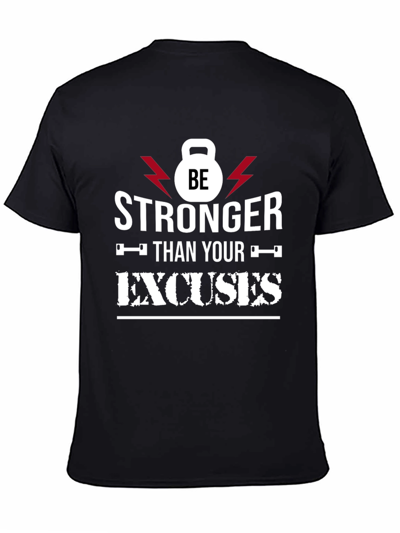 Be Stronger Than Your Excuses T-Shirt