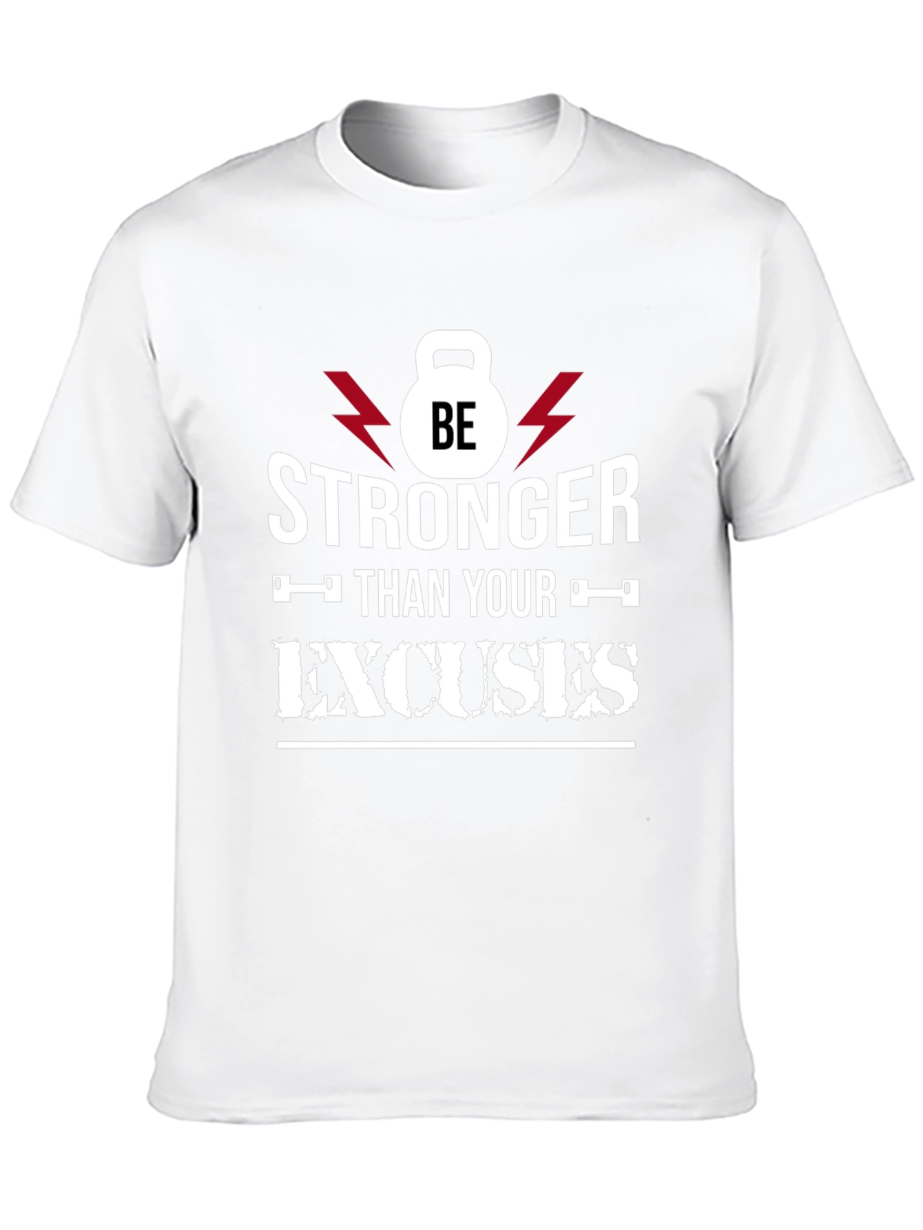 Be Stronger Than Your Excuses T-Shirt