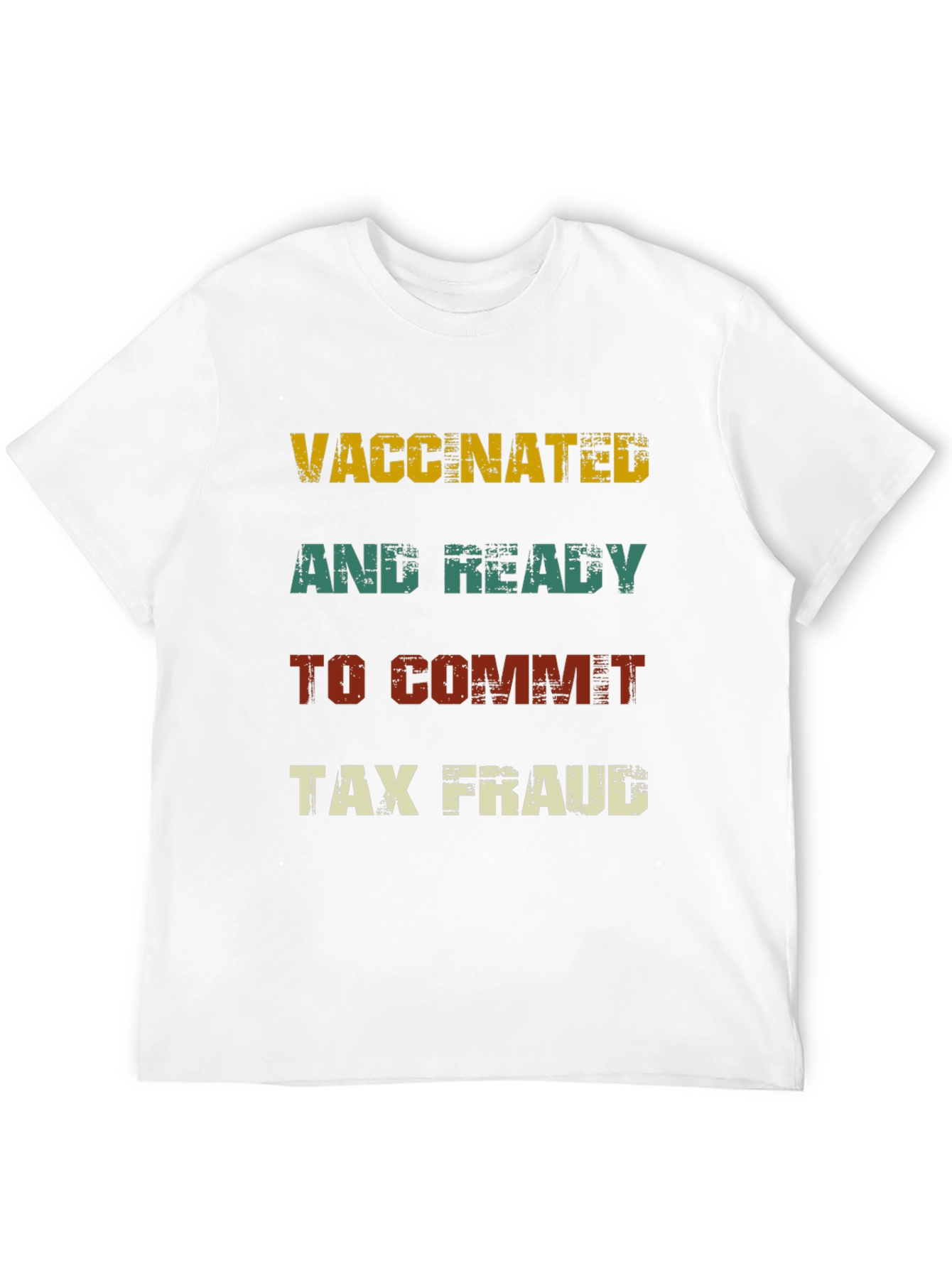 Vaccinated and Ready to Commit Tax Fraud T-Shirt