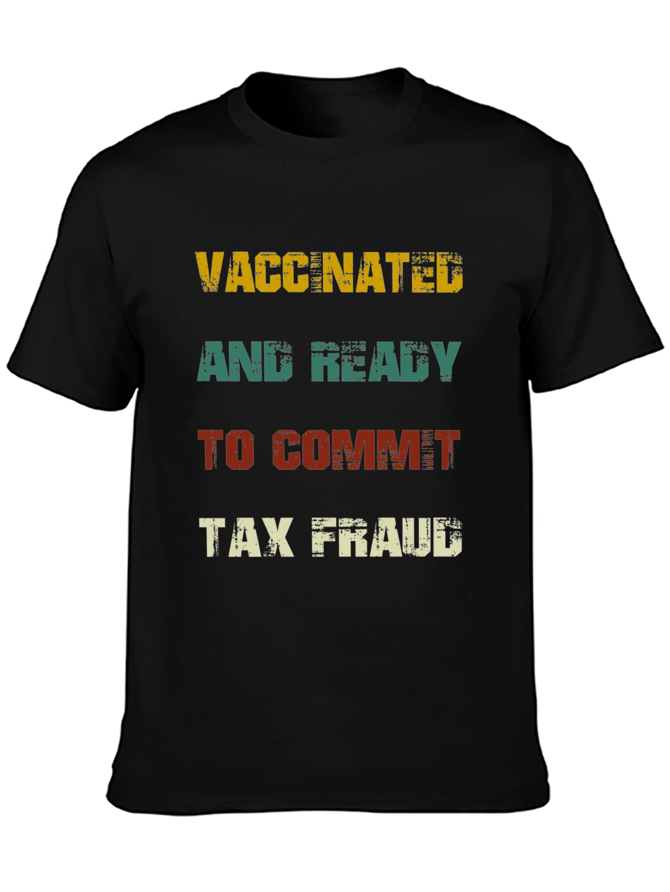Vaccinated and Ready to Commit Tax Fraud T-Shirt