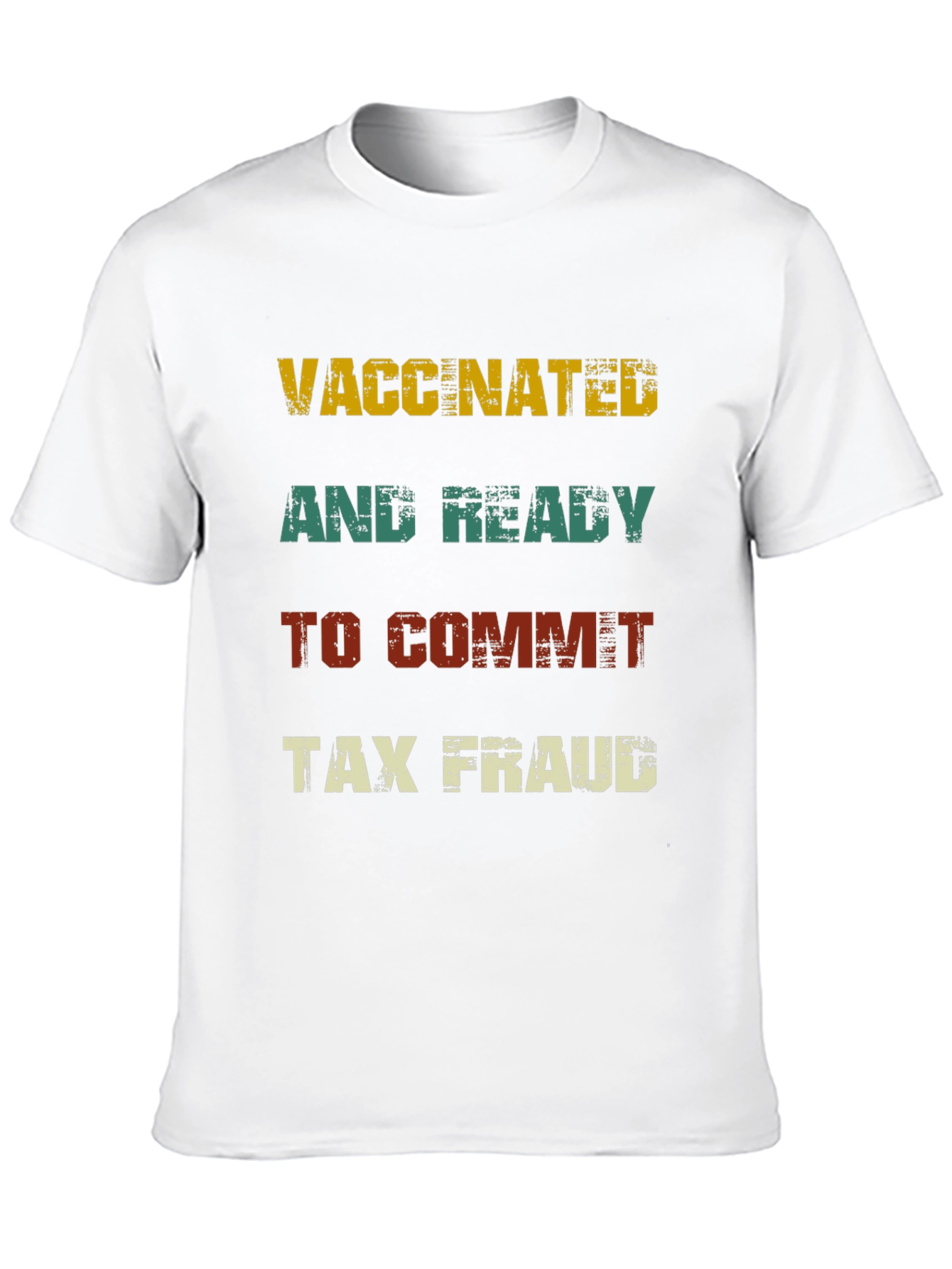 Vaccinated and Ready to Commit Tax Fraud T-Shirt