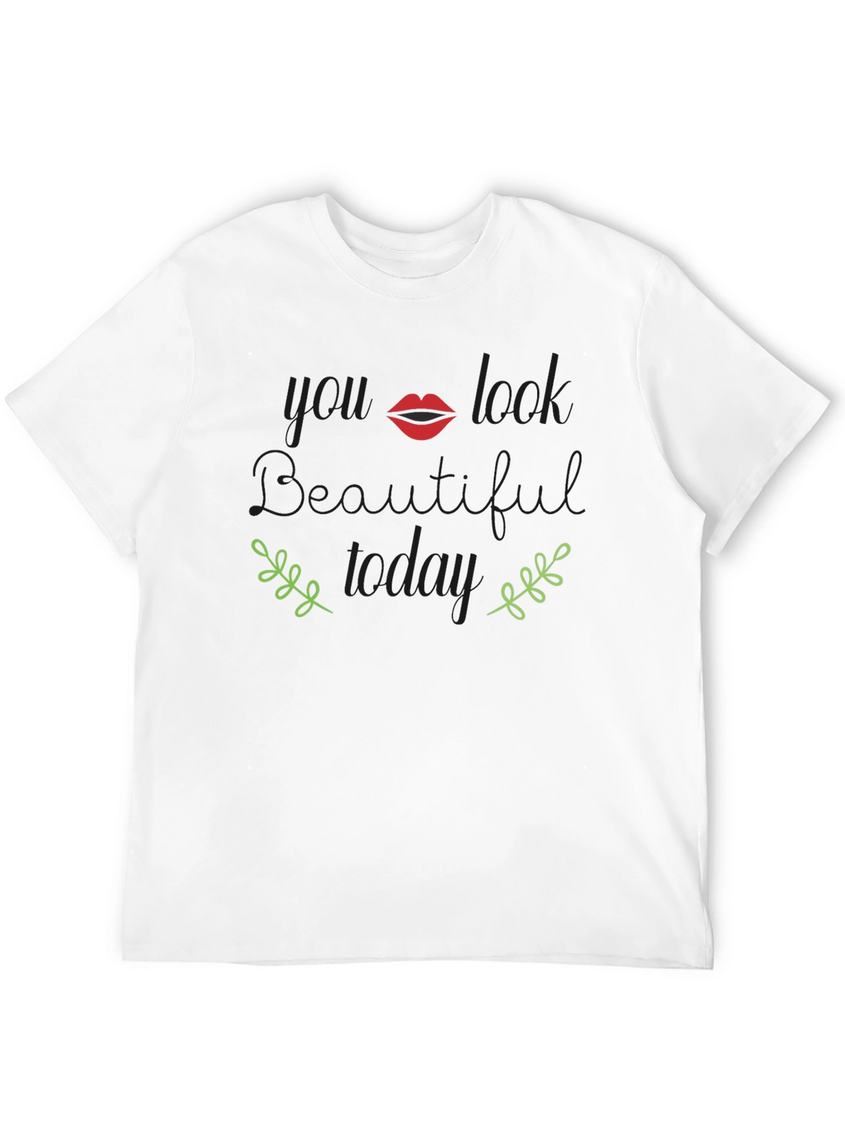 You Look Beautiful Today Graphic T-Shirt