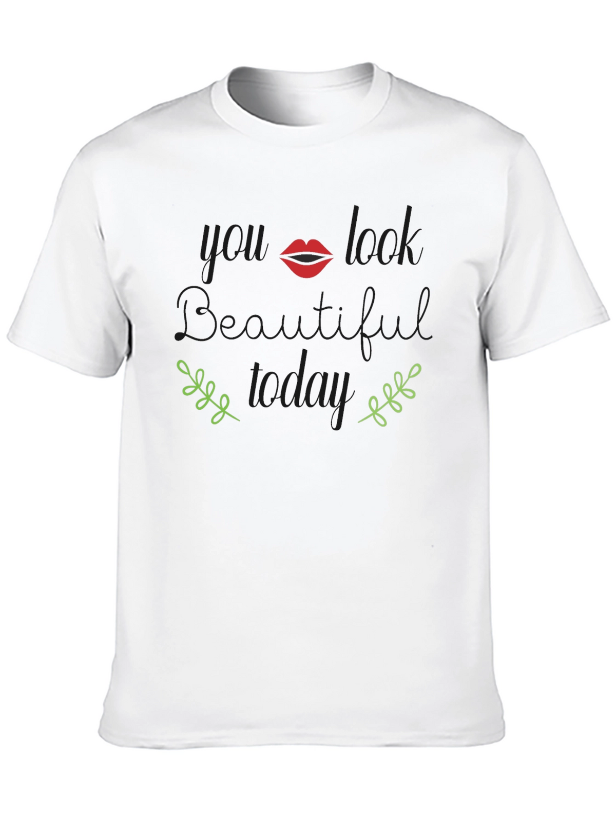 You Look Beautiful Today Graphic T-Shirt