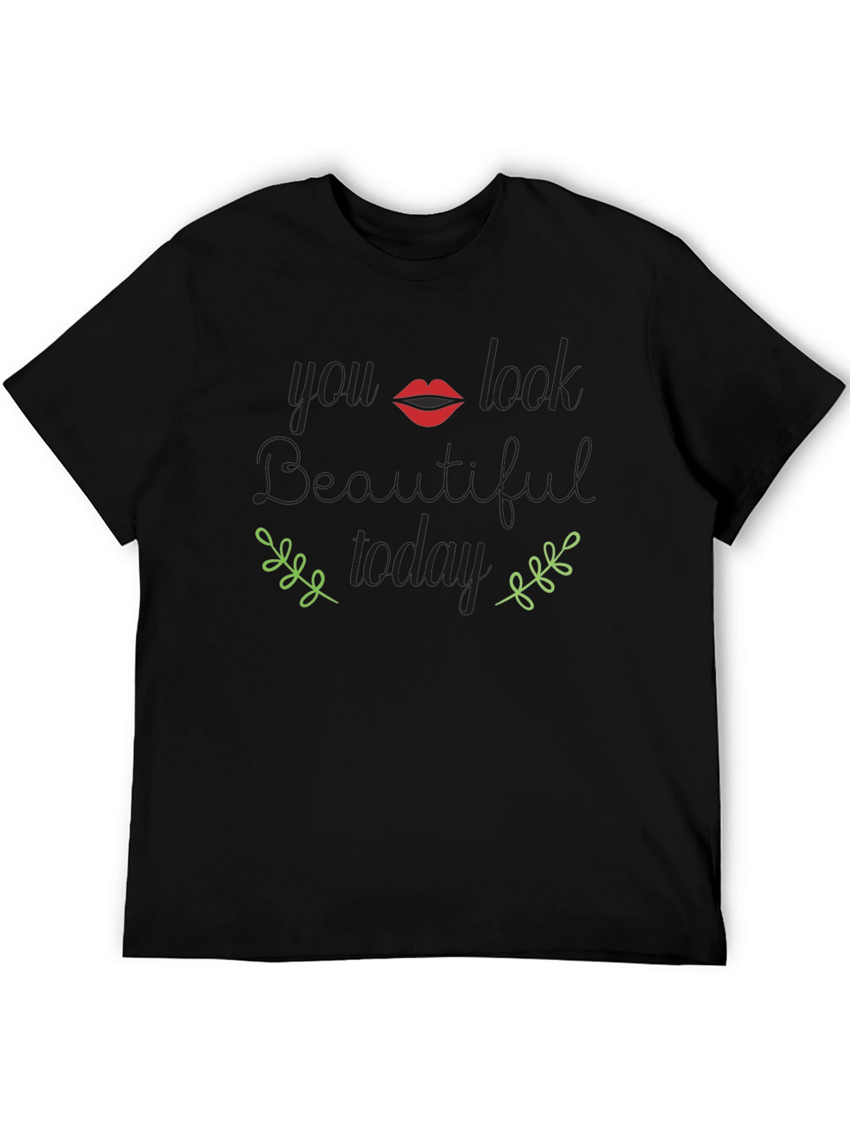 You Look Beautiful Today Graphic T-Shirt