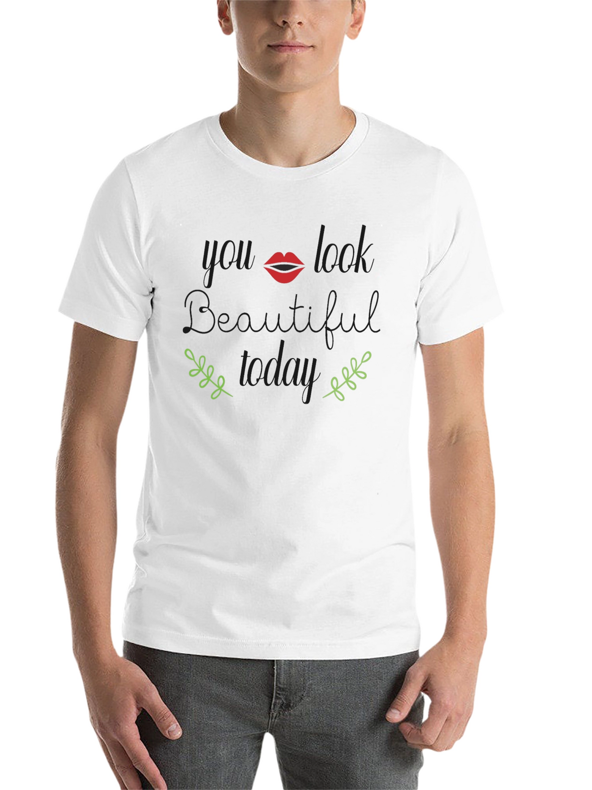 You Look Beautiful Today Graphic T-Shirt