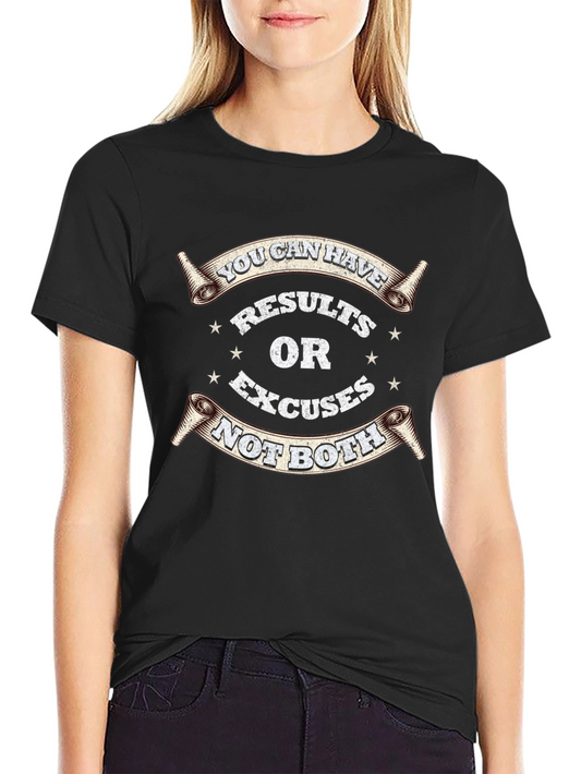 Results or Excuses Graphic T-Shirt