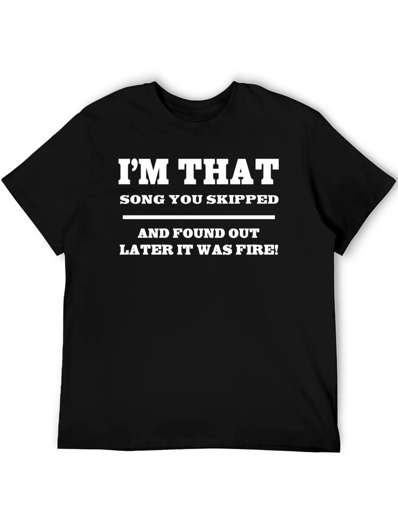 Im That Song Black T-Shirt - Fire Meme