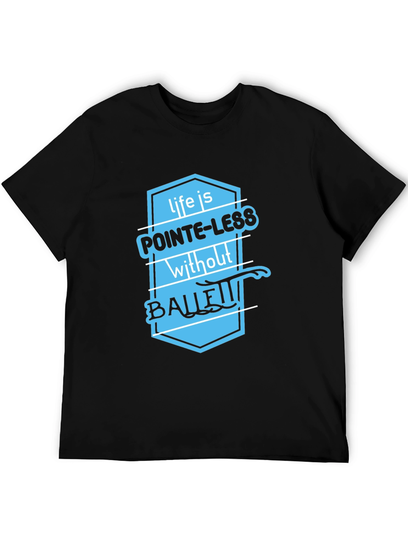Ballet Puns T-Shirt - Pointe-less Life