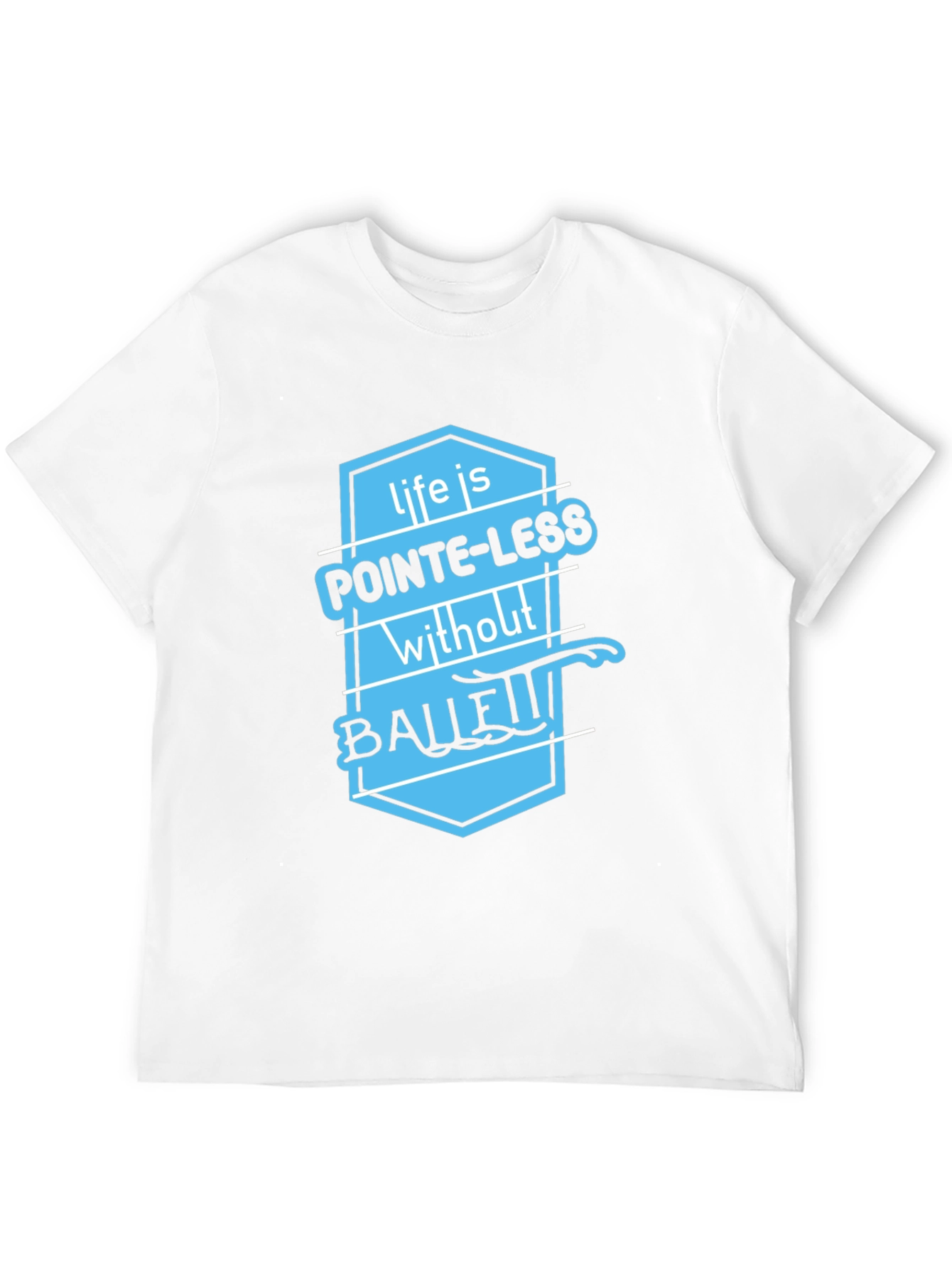 Ballet Puns T-Shirt - Pointe-less Life
