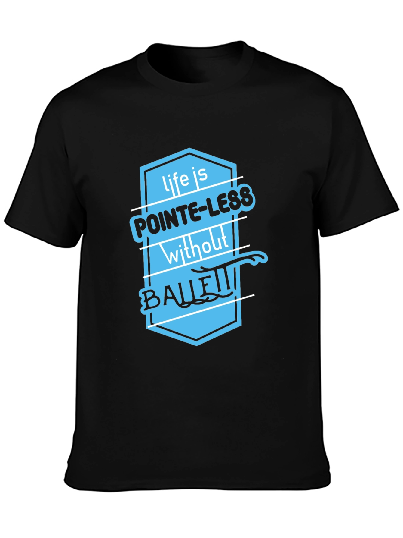 Ballet Puns T-Shirt - Pointe-less Life