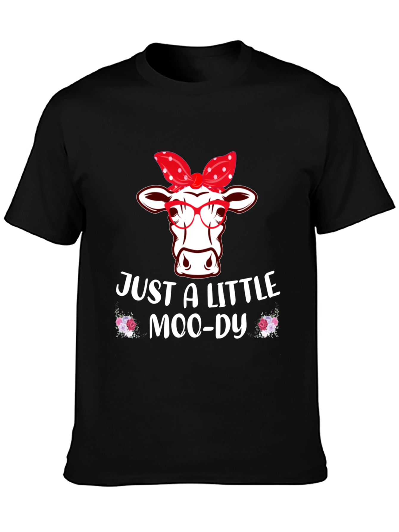 Just A Little Moo-dy Cow T-Shirt