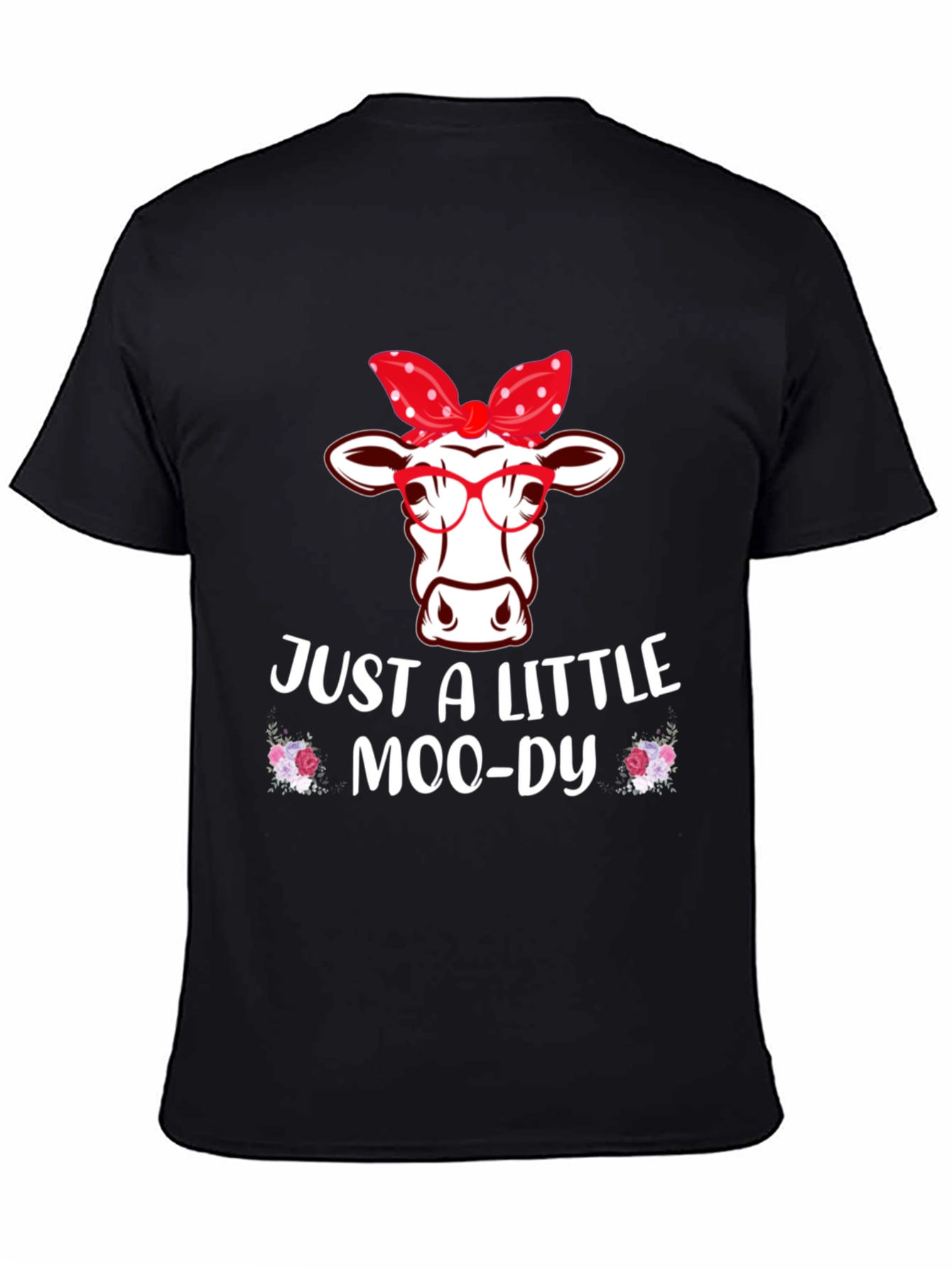 Just A Little Moo-dy Cow T-Shirt