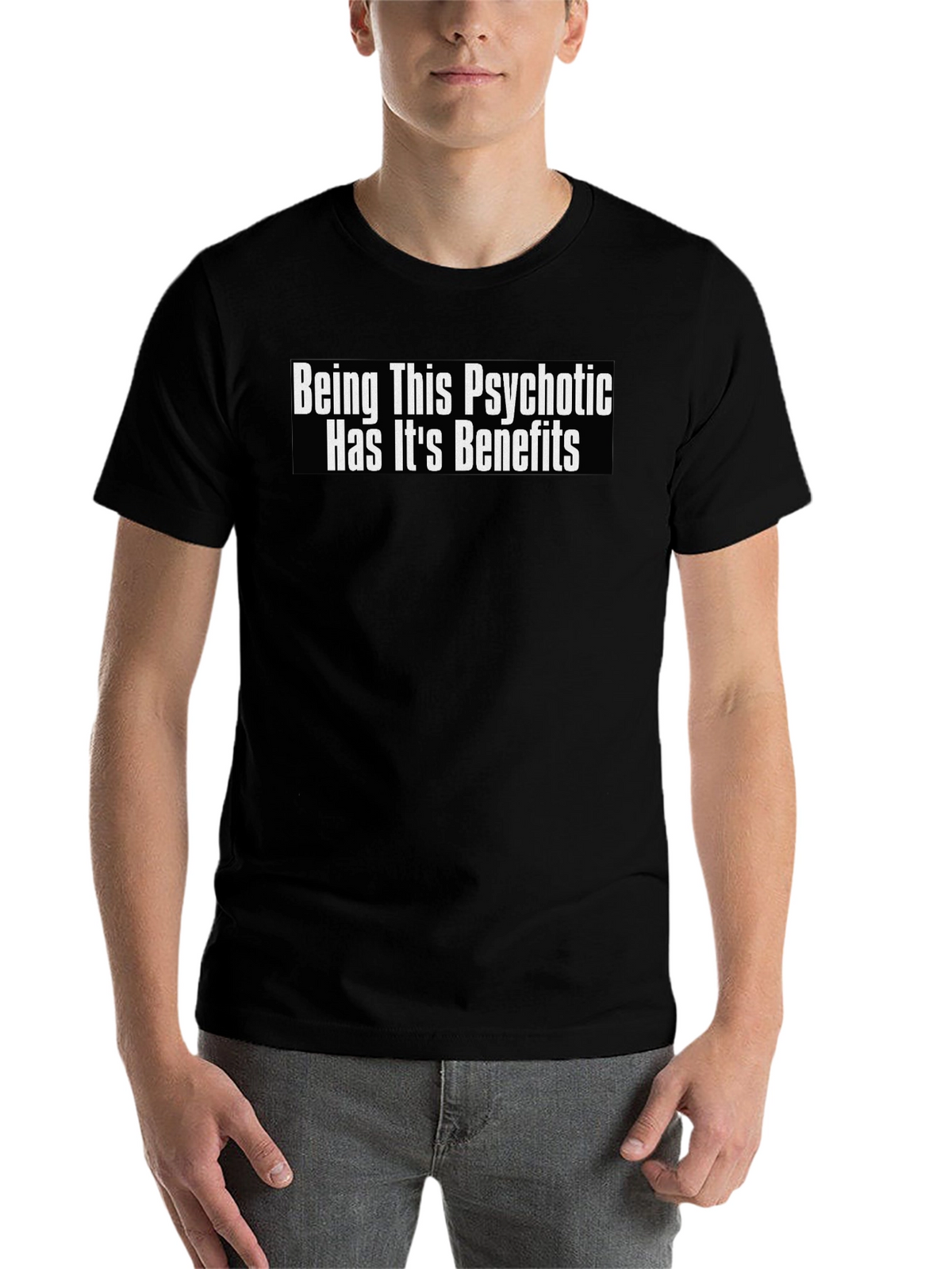 Psychotic Benefits Graphic Tee -  Funny T-Shirt