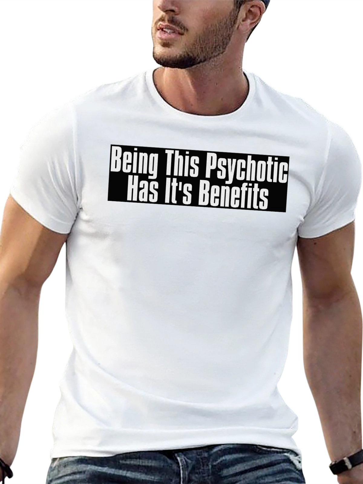 Psychotic Benefits Graphic Tee -  Funny T-Shirt