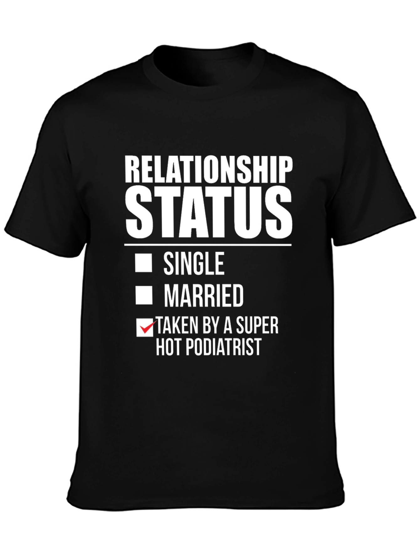 Relationship Status Podiatrist T-Shirt
