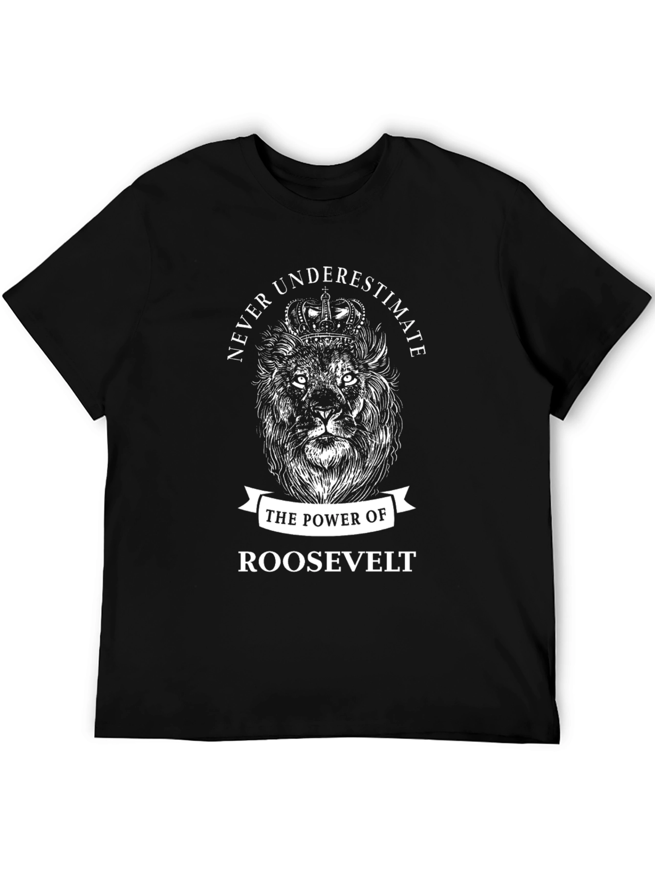 Never Underestimate Roosevelt Lion Graphic T-Shirt