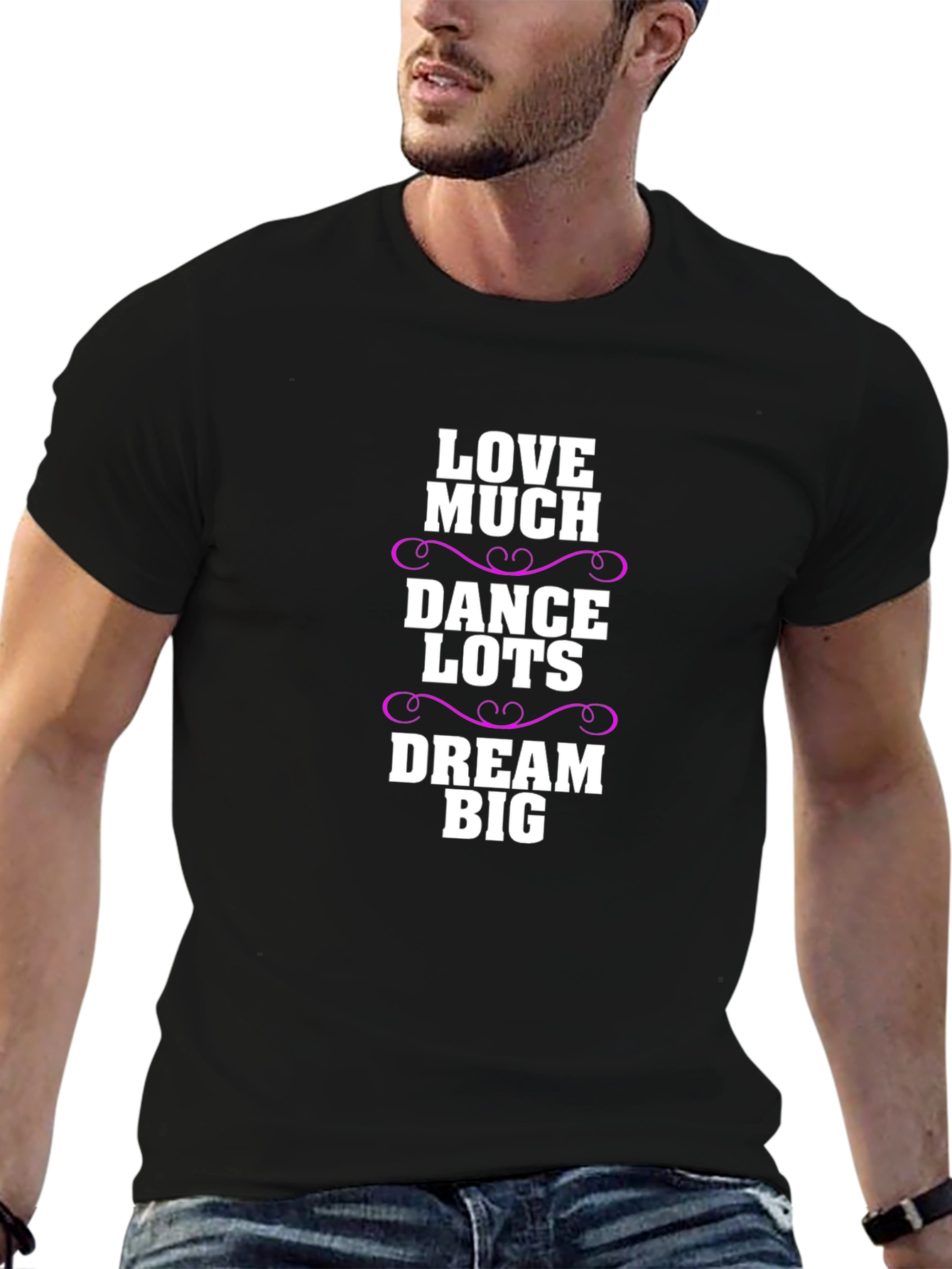 Love Much Dance Lots Dream Big Graphic T-Shirt