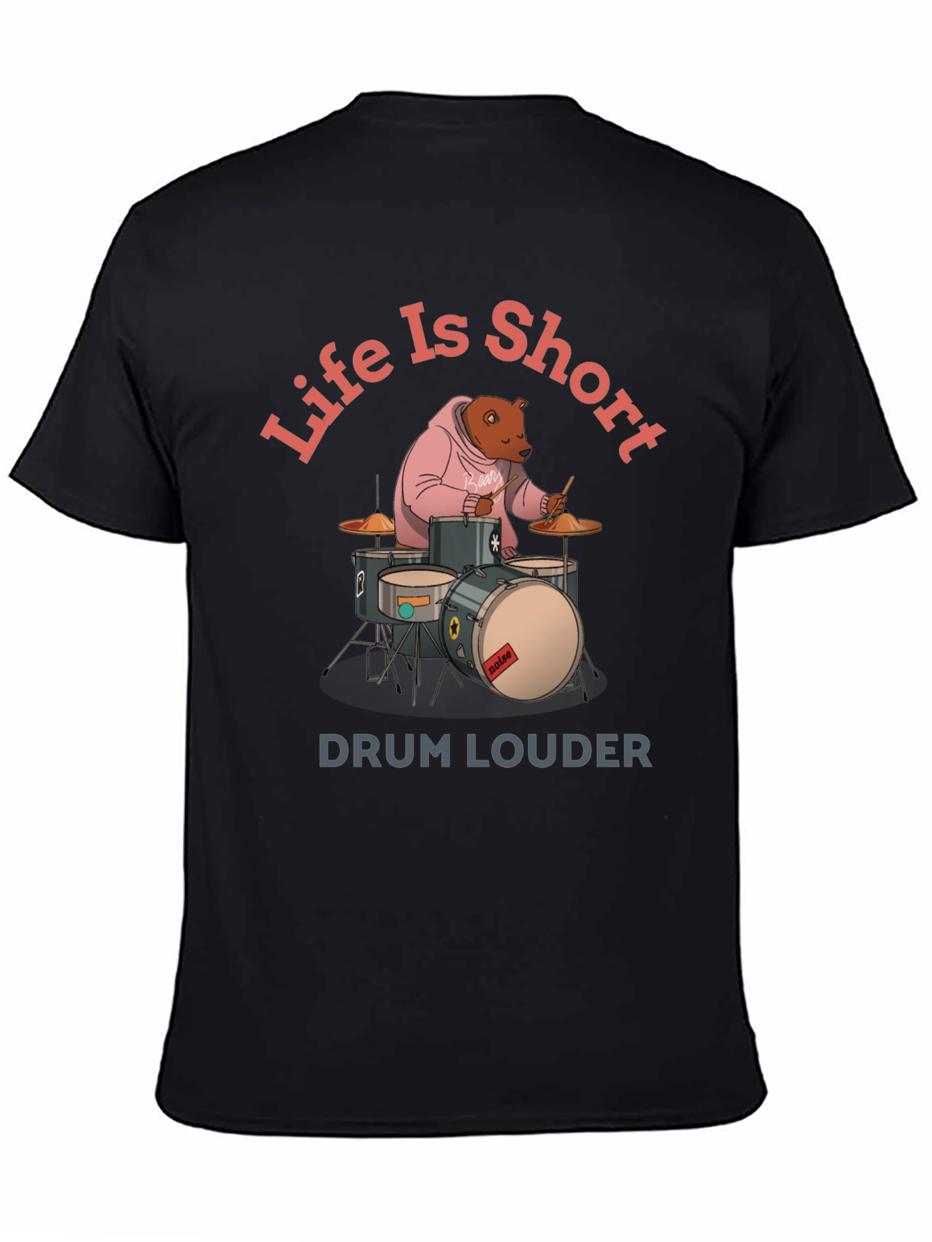 Life is Short Drum Louder Graphic Tee